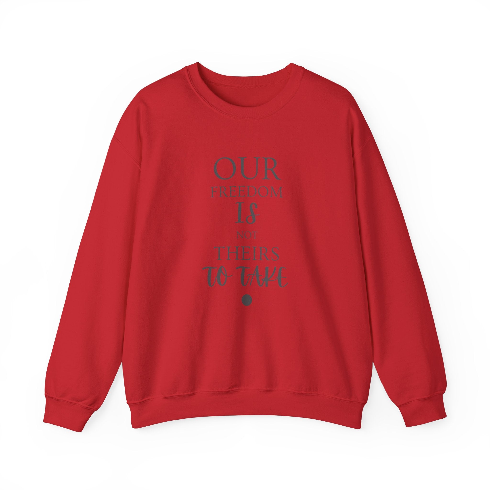 Our Freedom Is NOT Theirs to Take! | Men’s Heavy Blend Crewneck Sweatshirt | Sizes Up To 5XL
