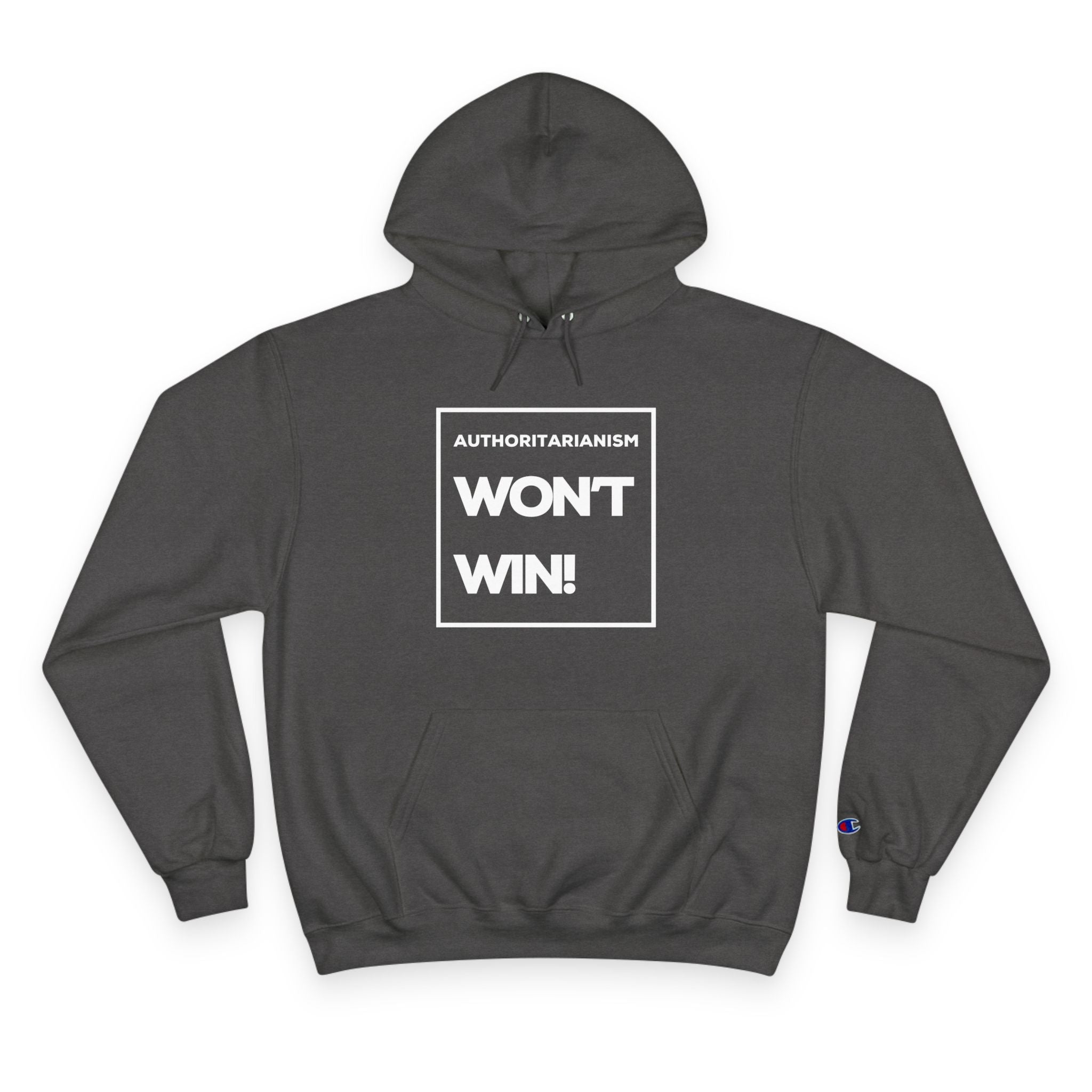 Authoritarianism Won’t Win! | Men’s Champion® Hoodie | Sizes Up To 3XL