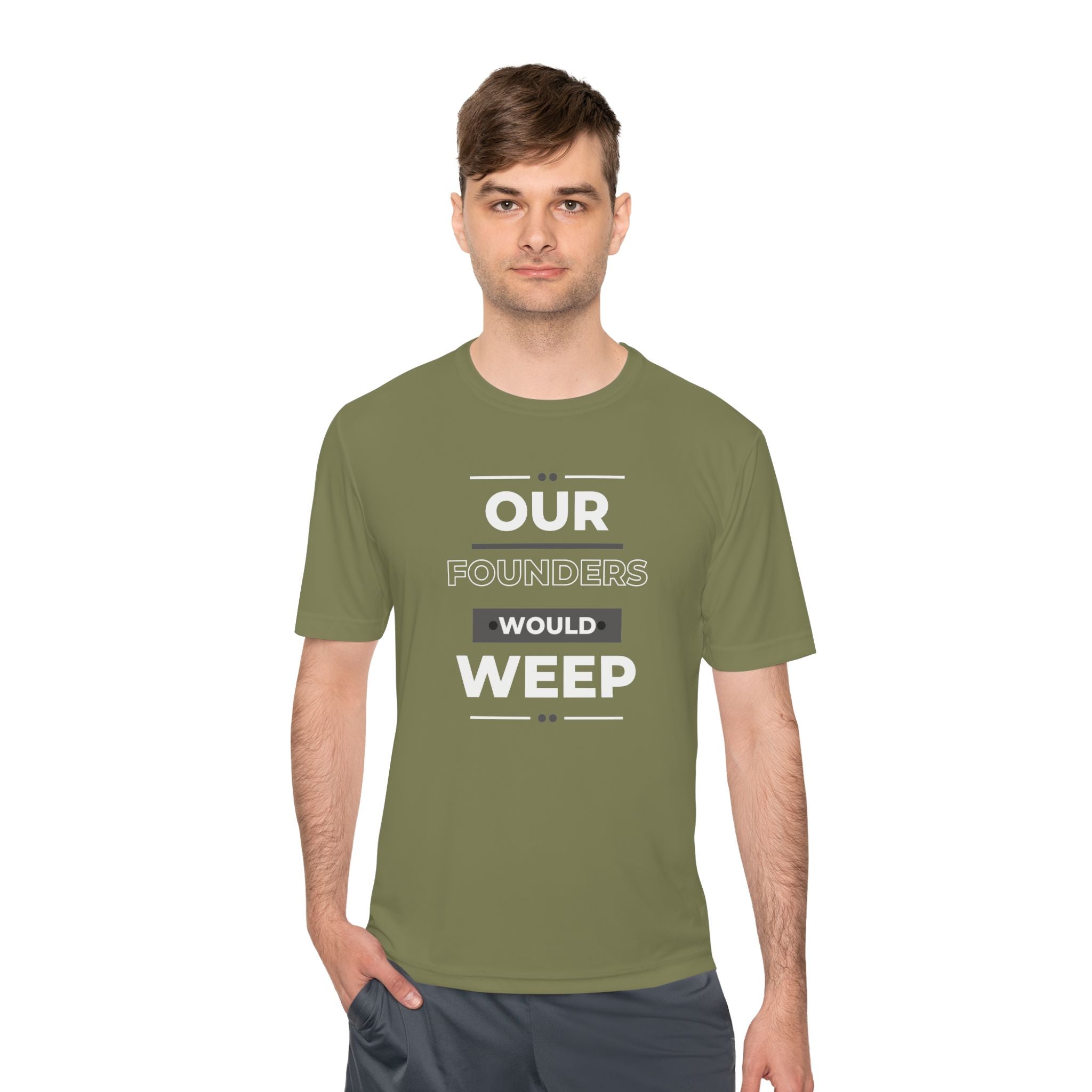 Our Founders Would Weep | Men's Performance Moisture Wicking T-Shirt | Sizes Up To 4XL