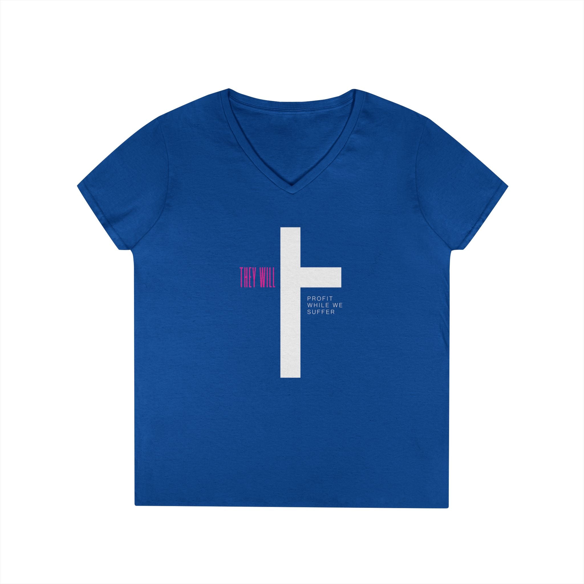 They Will Profit While We Suffer | Women’s V-Neck T-Shirt | Sizes S To 3XL