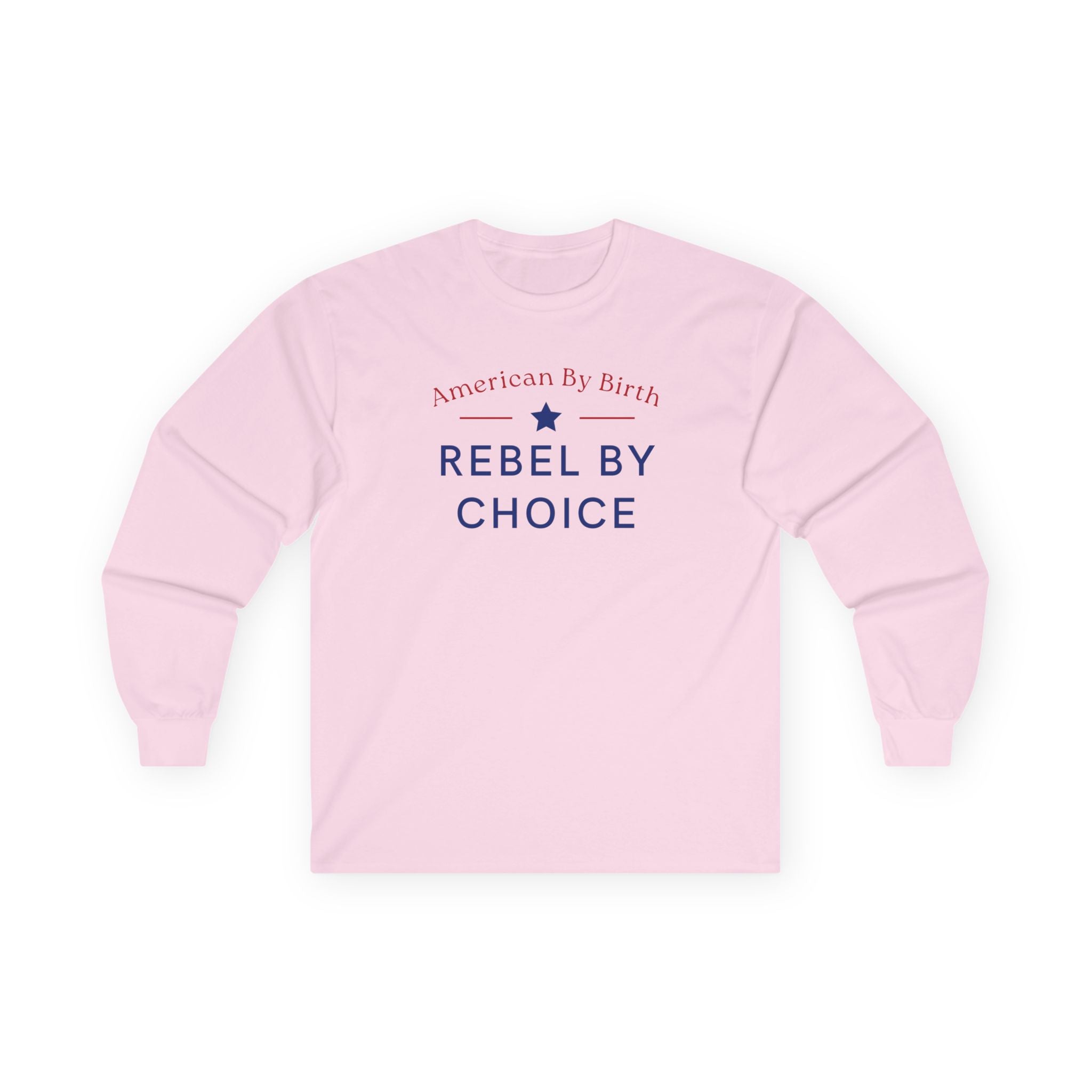 American By Birth, Rebel By Choice | Men's Ultra Cotton Long Sleeve Shirt | Sizes Up To 5XL