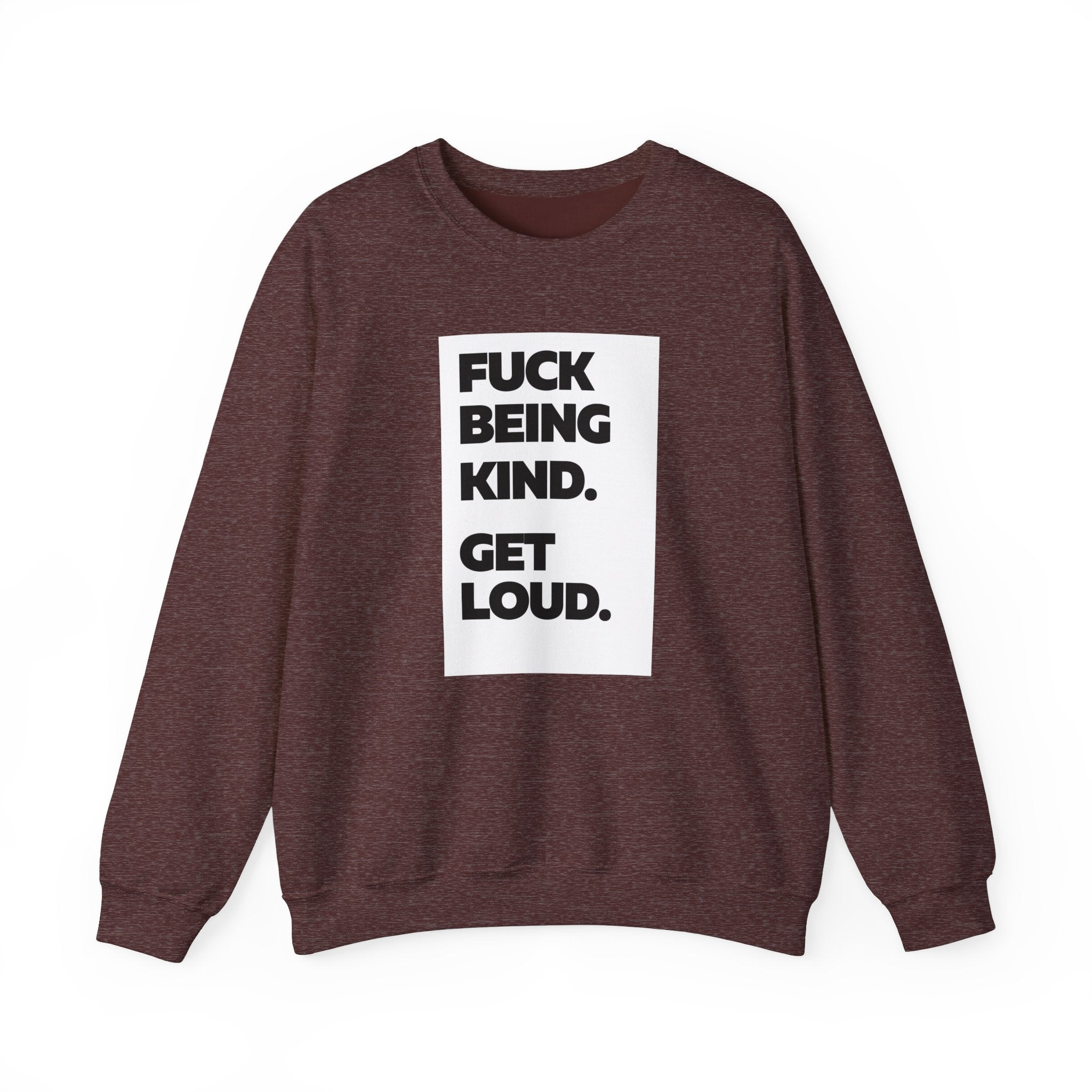 F*ck Being Kind. Get Loud | Women's 100% Cotton Crewneck Sweatshirt | Sizes Up To 5XL