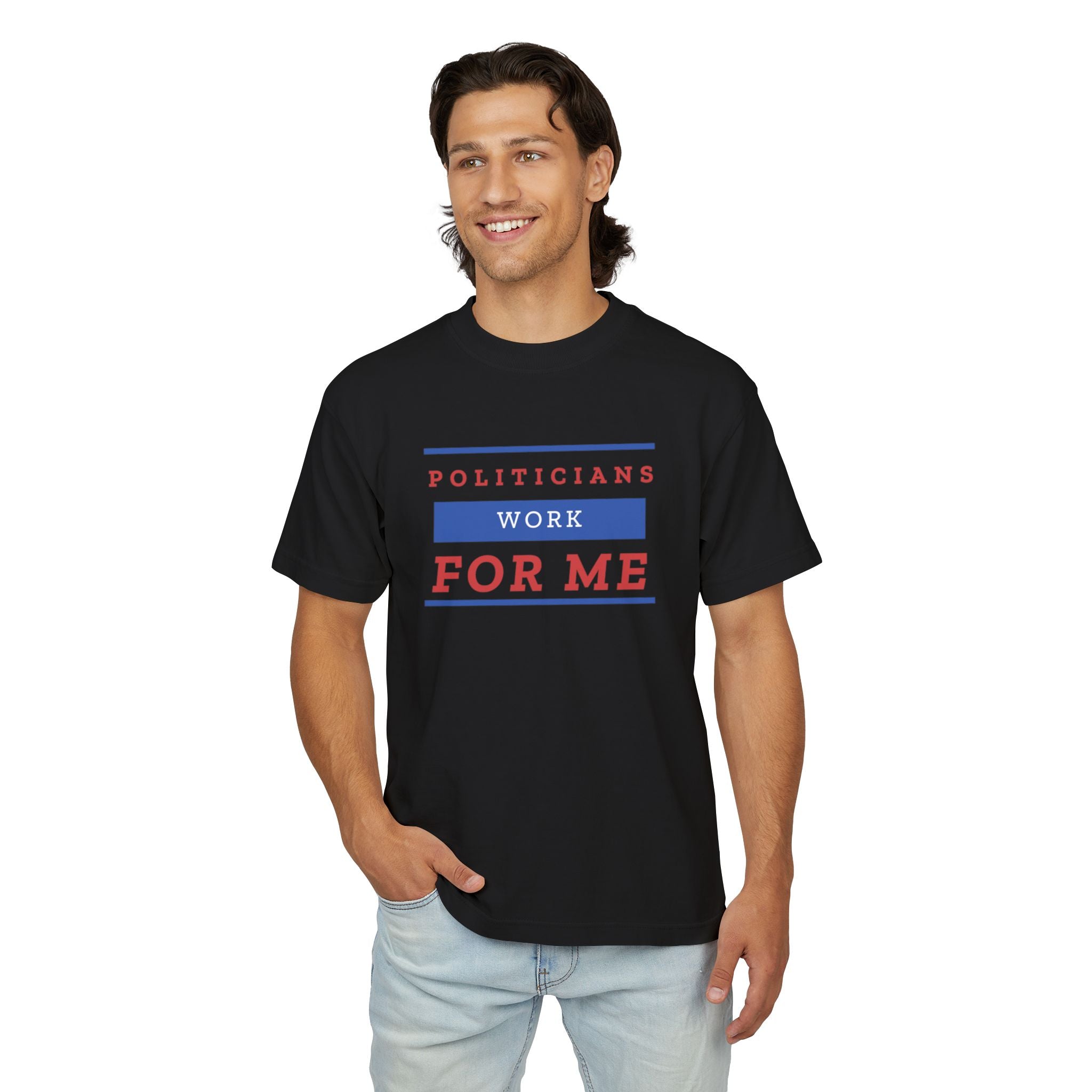 Politicians Work For Me | Men's 100% Urban Heavy Cotton T-Shirt | Sizes Up To 3XL