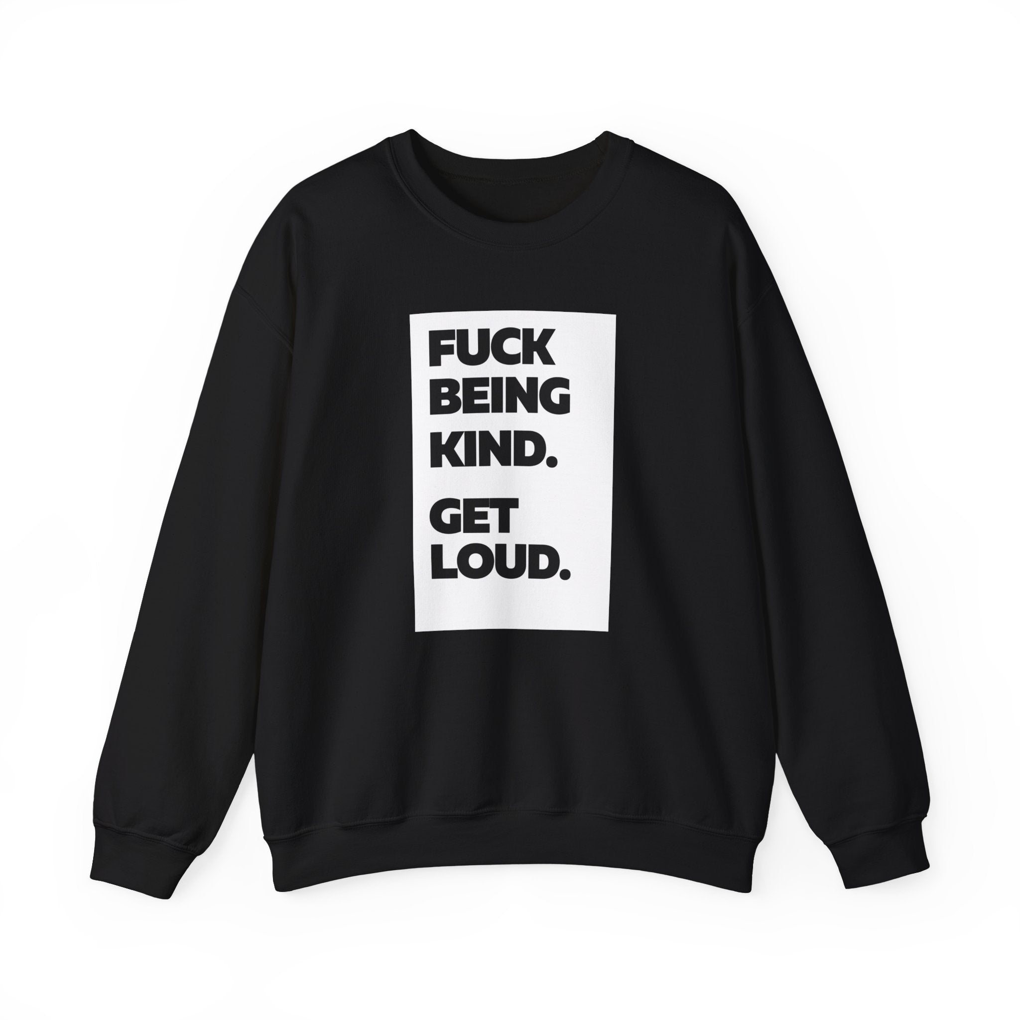 F*ck Being Kind. Get Loud | Women's 100% Cotton Crewneck Sweatshirt | Sizes Up To 5XL