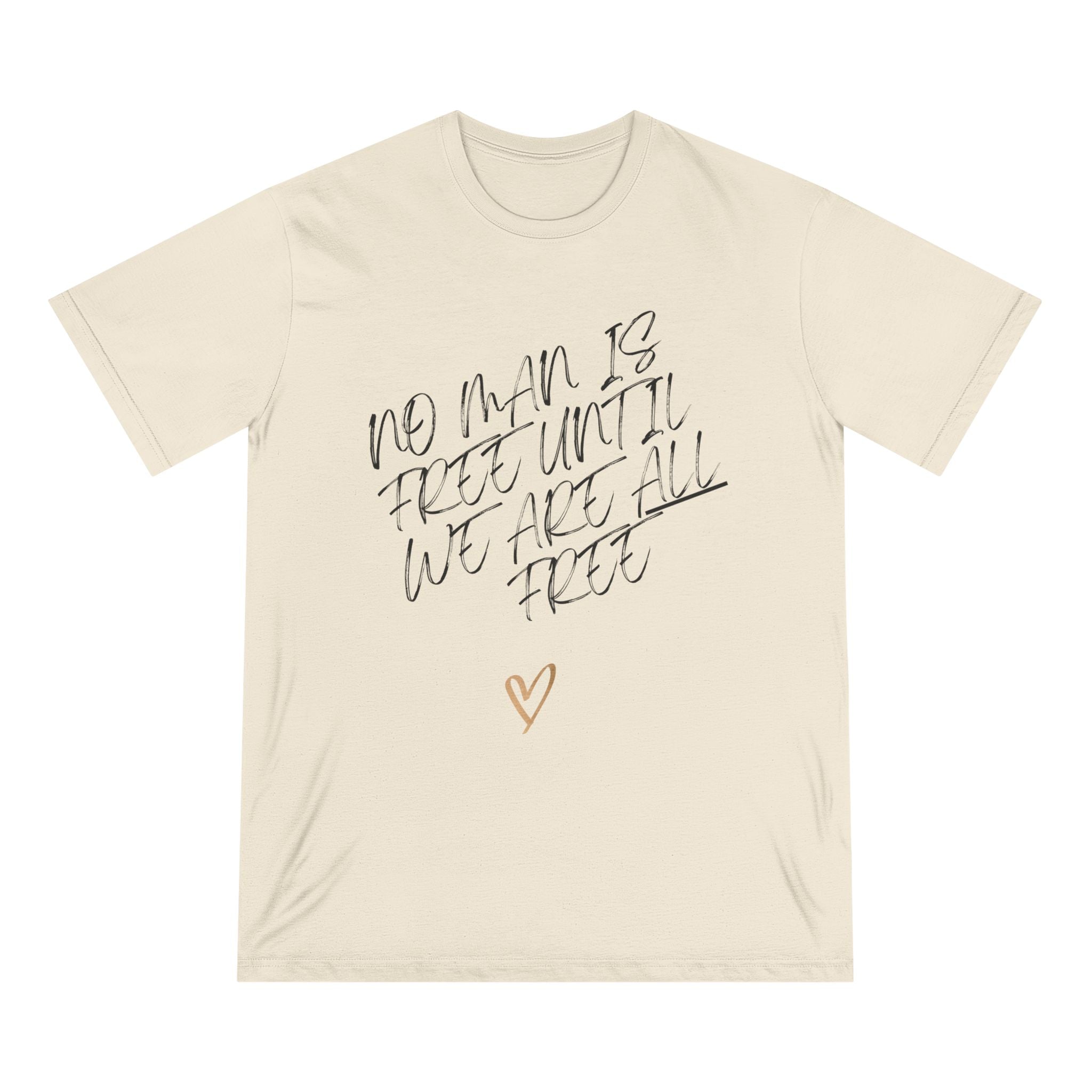 No Man is Free Until We Are All Free | Women Organic T-Shirt | Sizes Up To 3XL