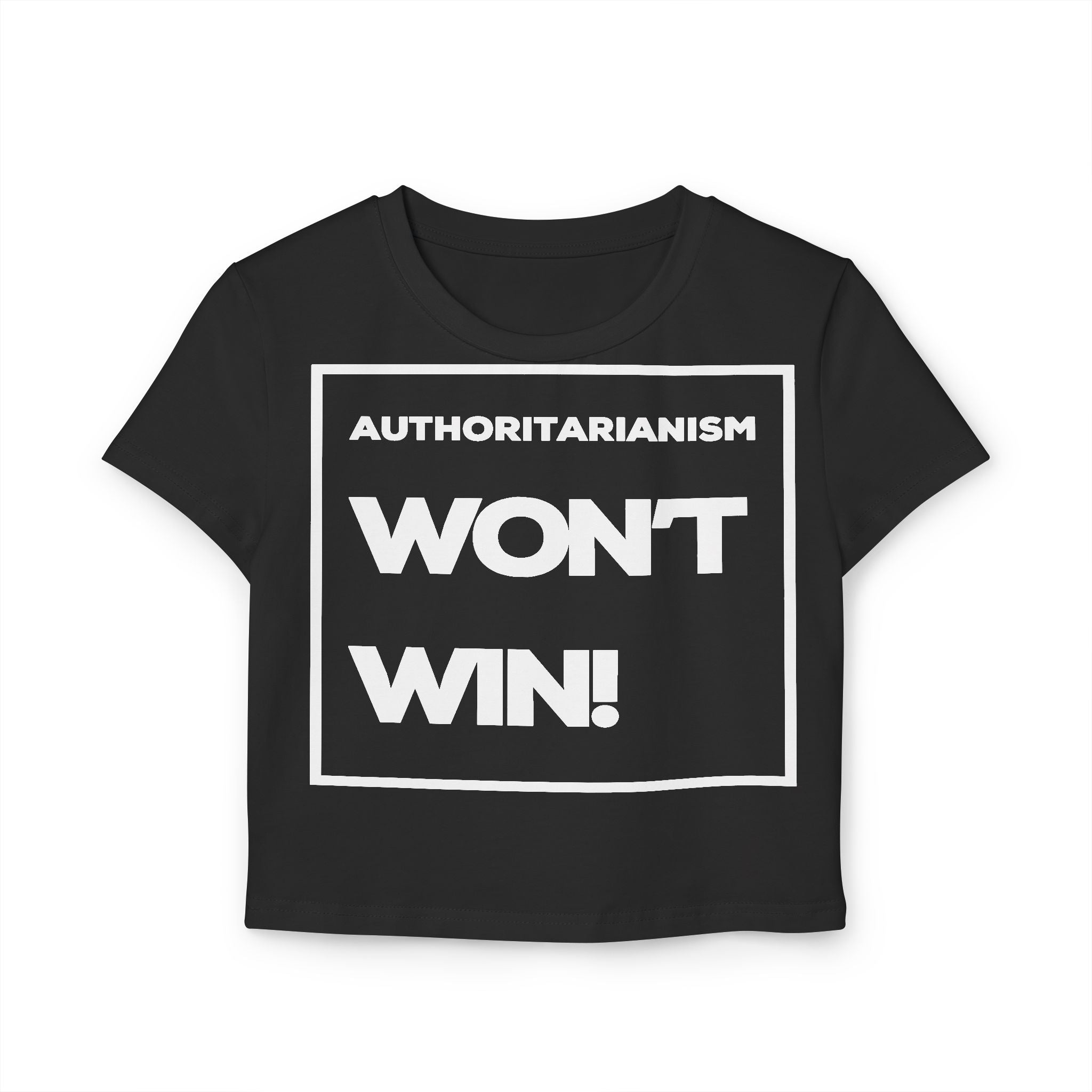 Authoritarianism Won’t Win! | Women’s 100% Organic Cotton Baby T-Shirt | Sizes Up To XL