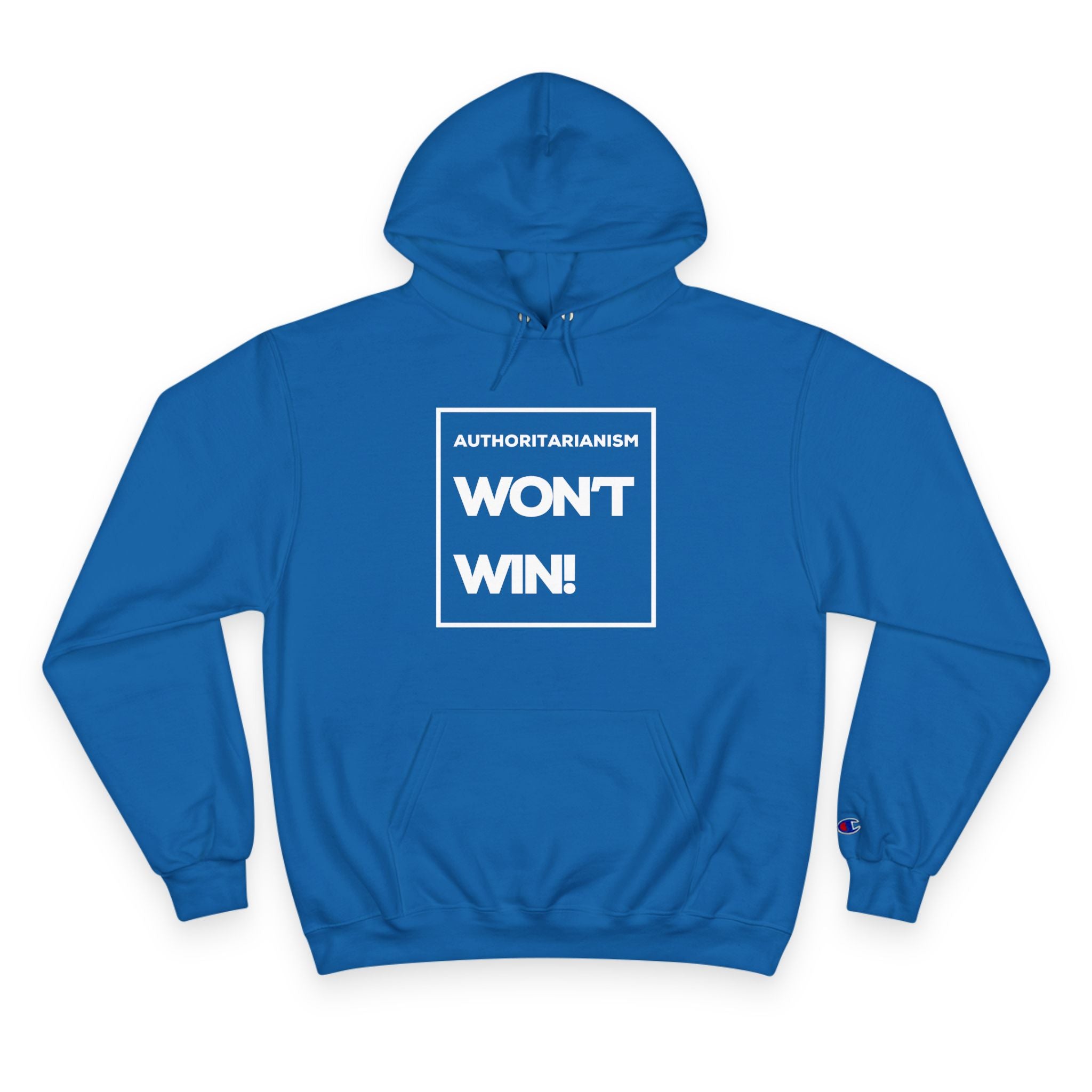 Authoritarianism Won’t Win! | Men’s Champion® Hoodie | Sizes Up To 3XL