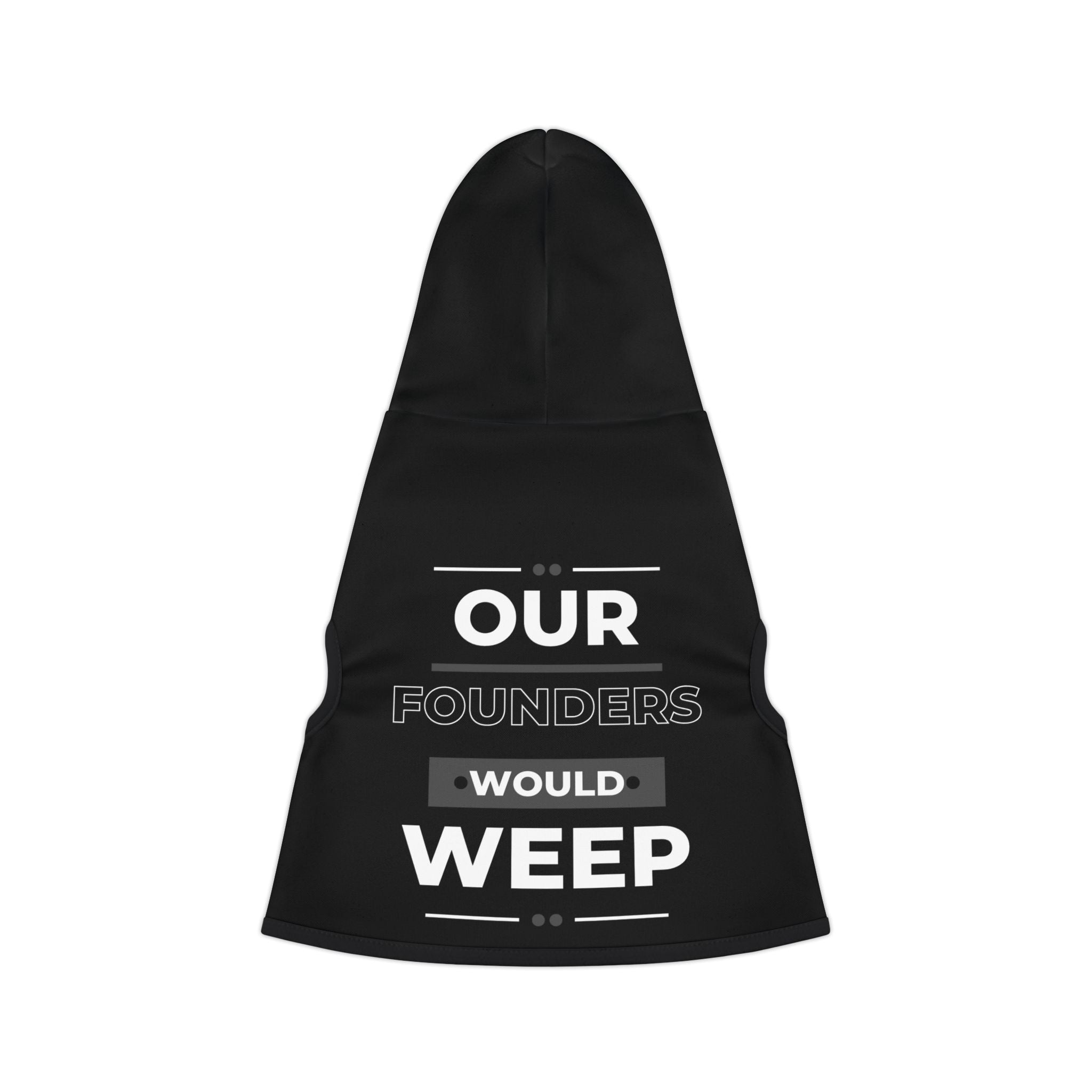 Our Founders Would Weep | PATRIOTIC PET HOODIE | Sizes From XXS To 2XL