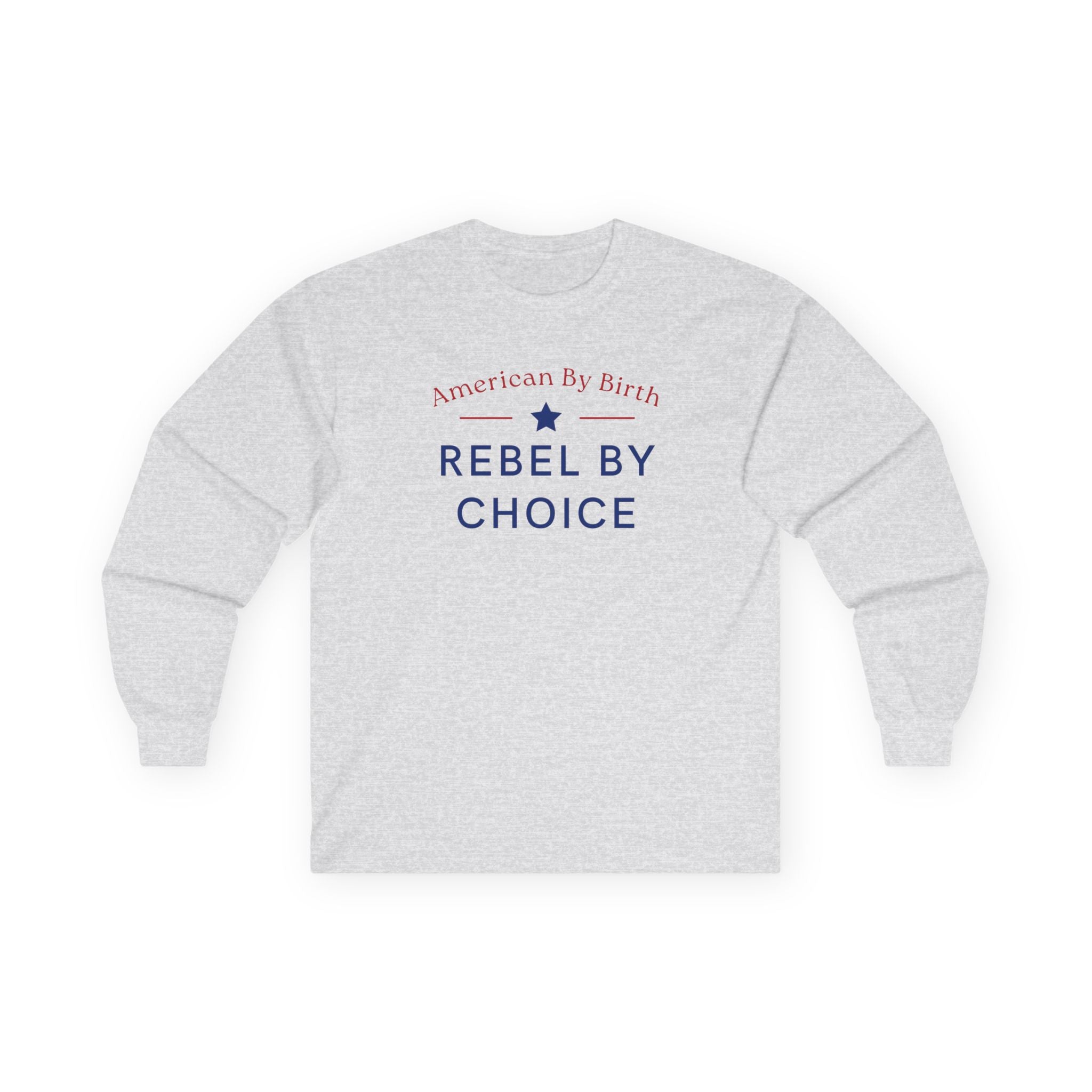 American By Birth, Rebel By Choice | Men's Ultra Cotton Long Sleeve Shirt | Sizes Up To 5XL