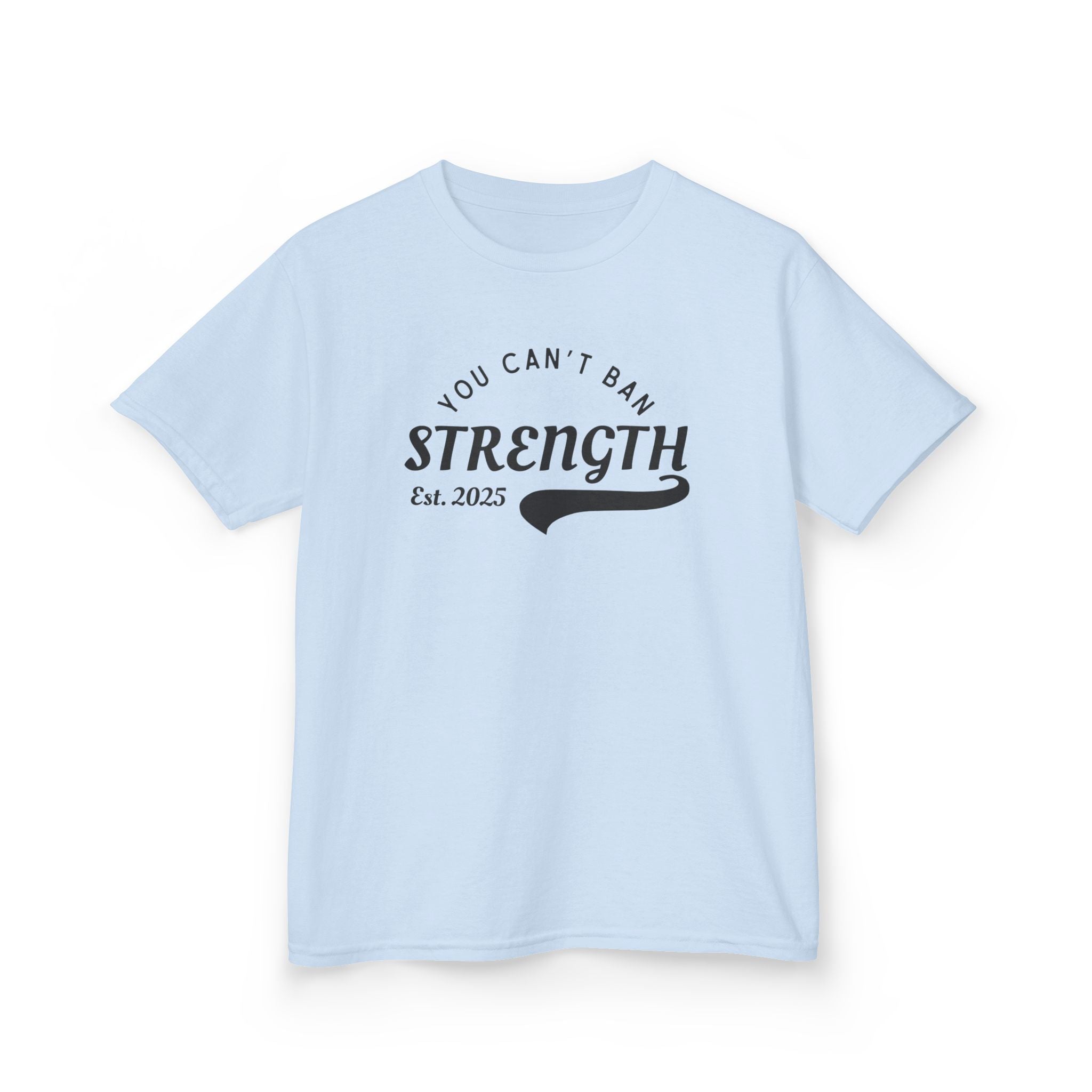You Can’t Ban Strength | Kids 100% Cotton T-Shirt | Sizes From XS to XL