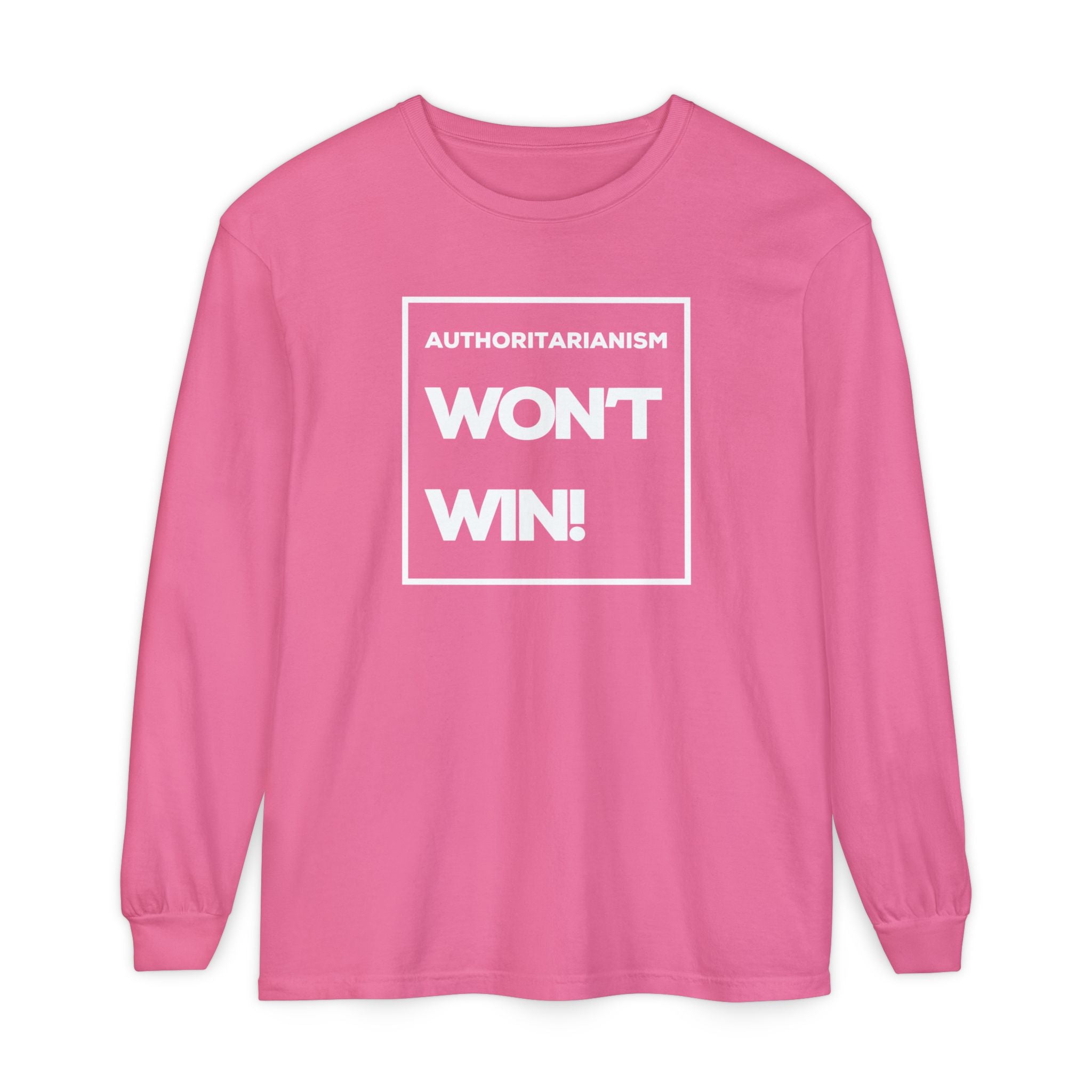 Authoritarianism Won’t Win! | Women’s Long Sleeve T-Shirt | Sizes Up To 3XL