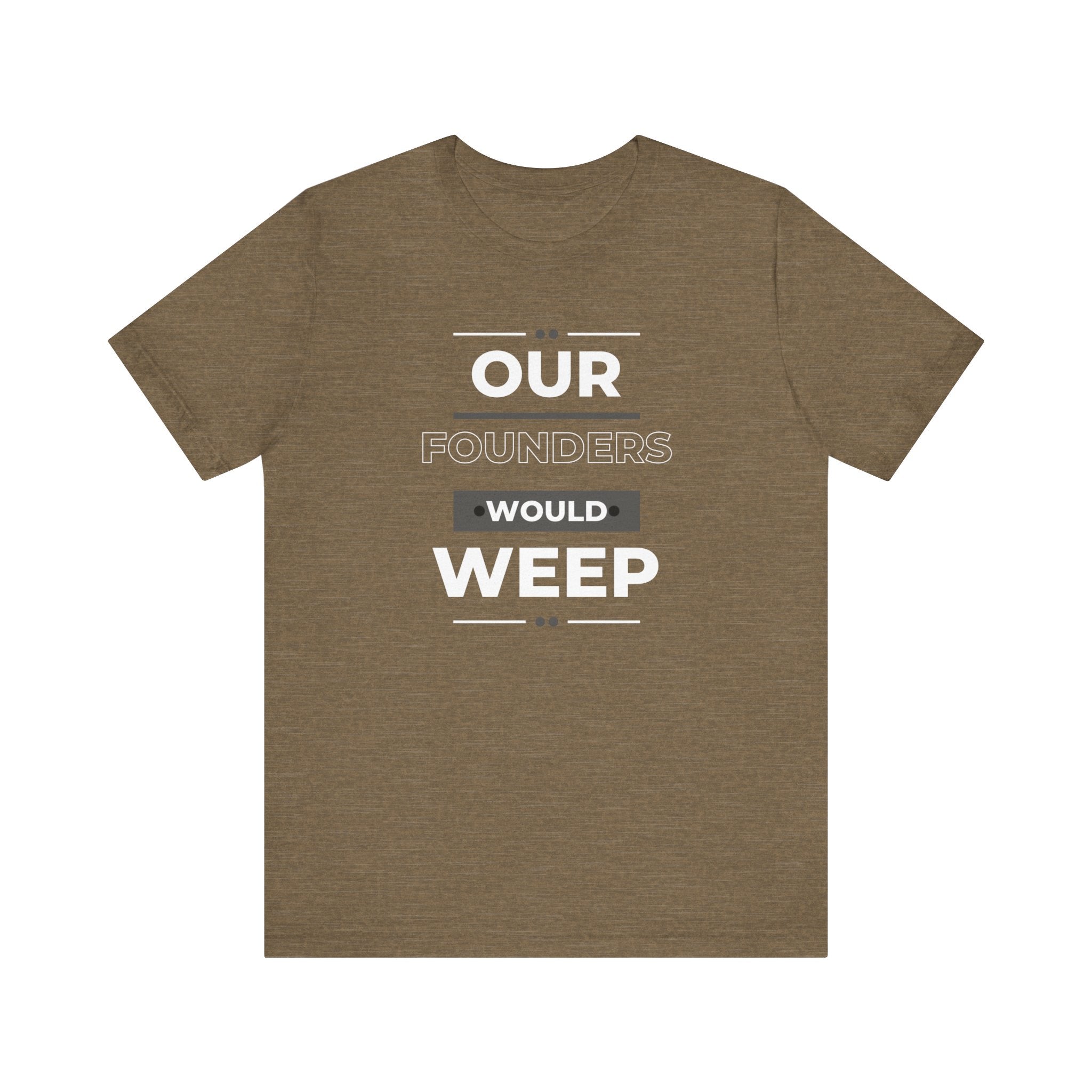 Our Founders Would Weep | Women's 100% Cotton T-Shirt | Sizes Up To 5XL