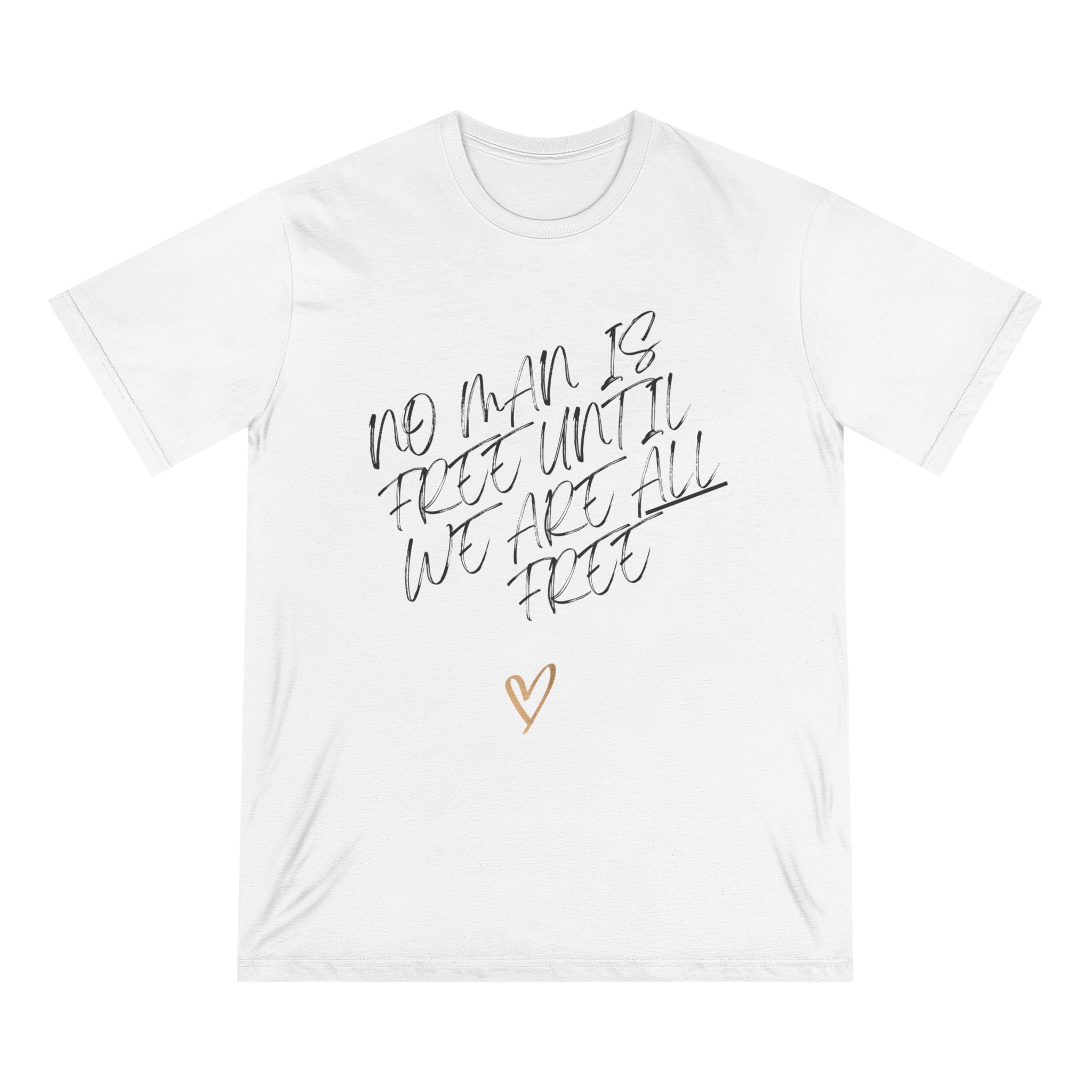 No Man is Free Until We Are All Free | Women Organic T-Shirt | Sizes Up To 3XL