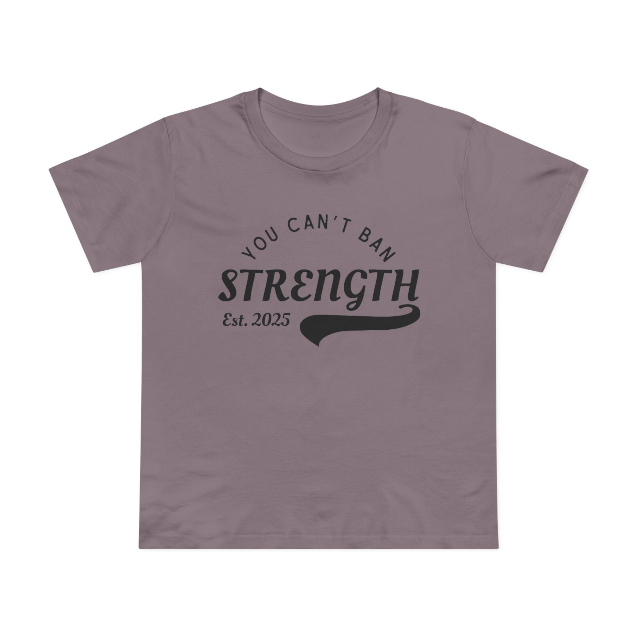 You Can’t Ban Strength | Women’s Ultra Soft T-Shirt | Sizes Up To 3XL