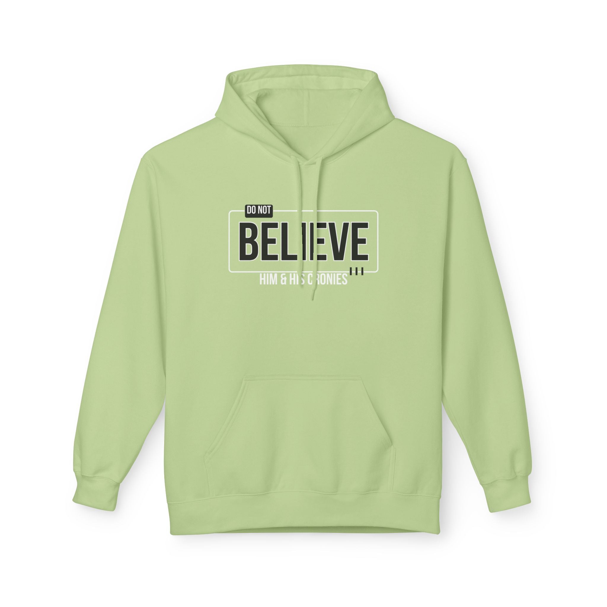 Do Not Believe Him & His Cronies | Men's Soft Fleece Hoodie | Sizes Up To 5XL