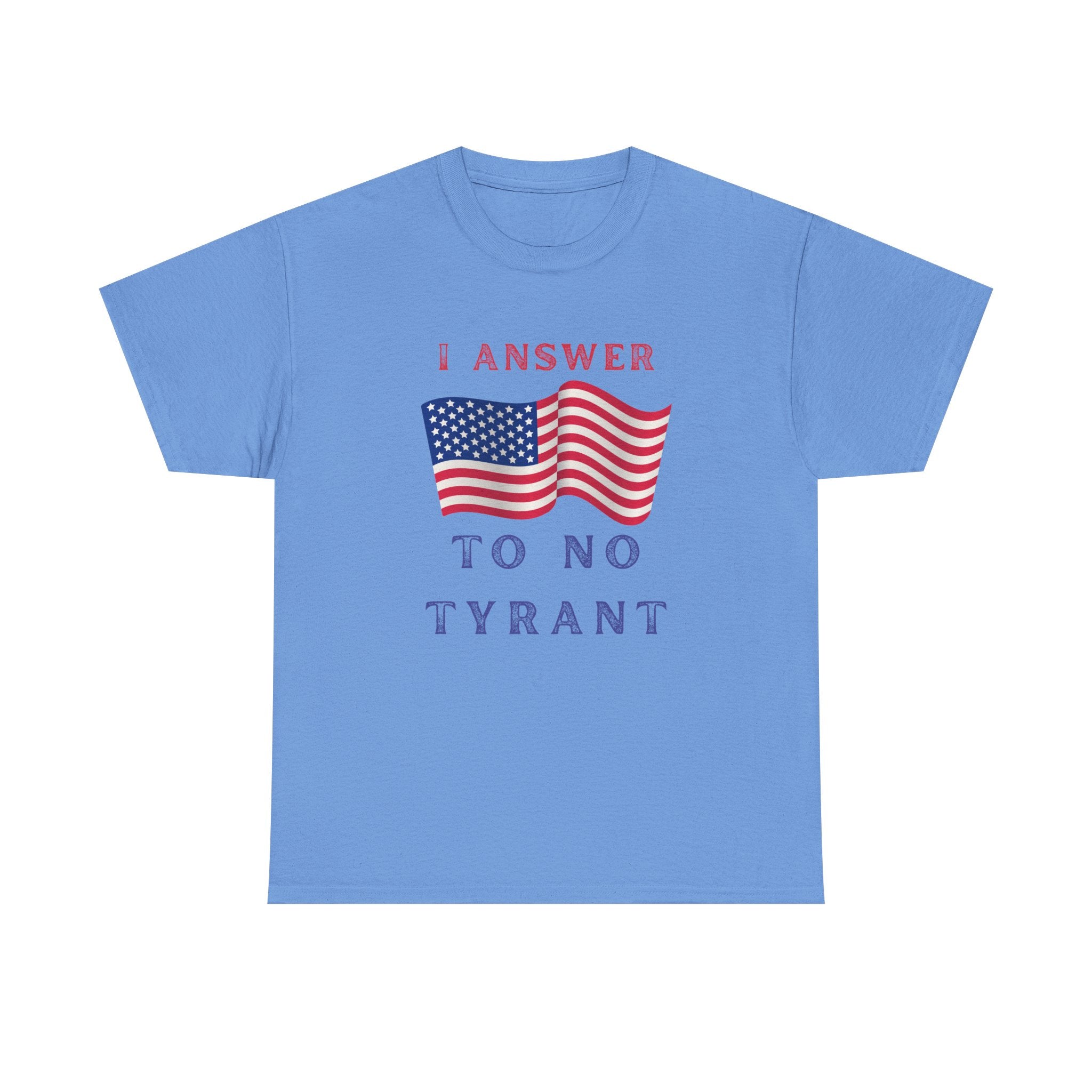 I Answer to No Tyrant | Men's Patriotic 100% USA Cotton T-Shirt | Sizes Up To 5XL