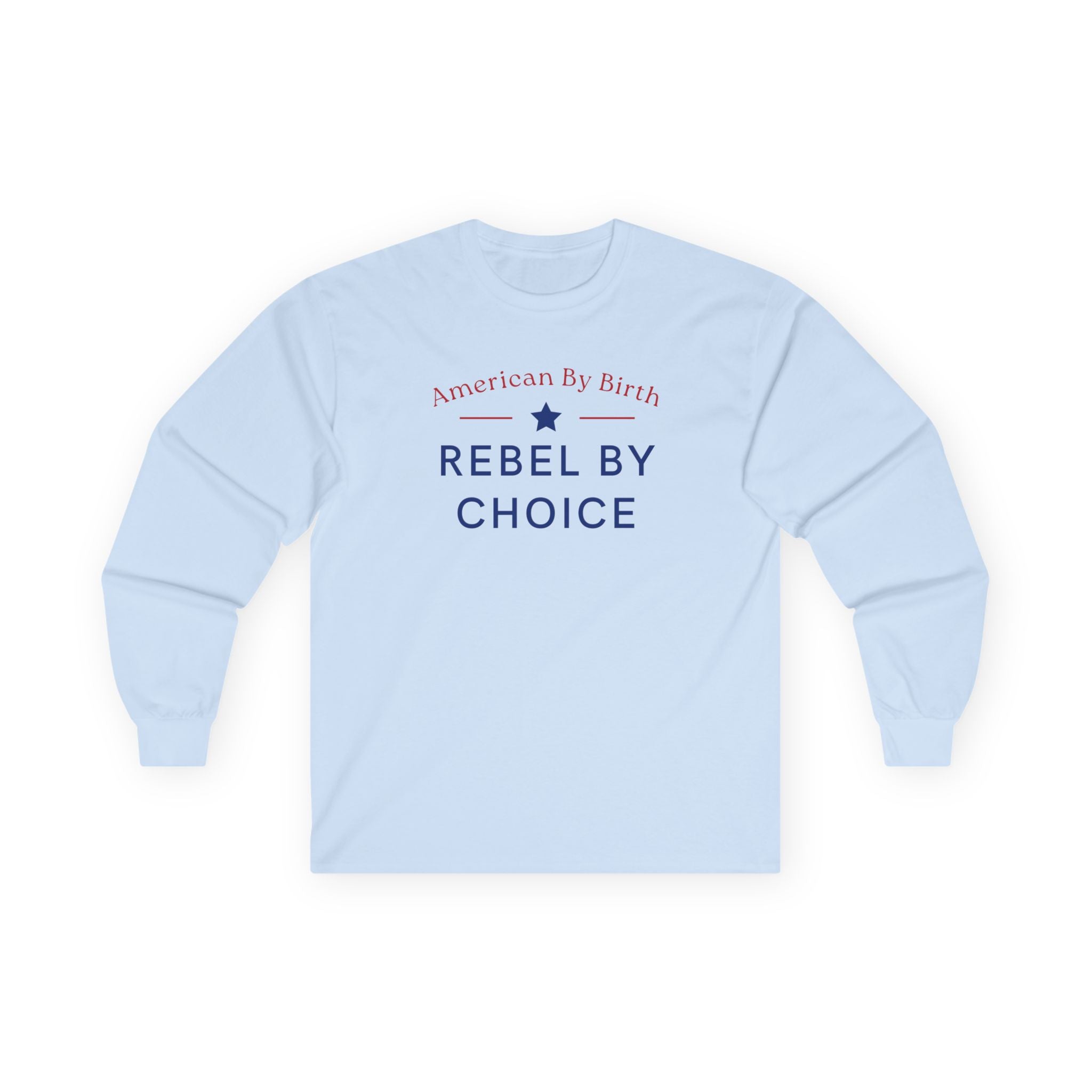 American By Birth, Rebel By Choice | Men's Ultra Cotton Long Sleeve Shirt | Sizes Up To 5XL