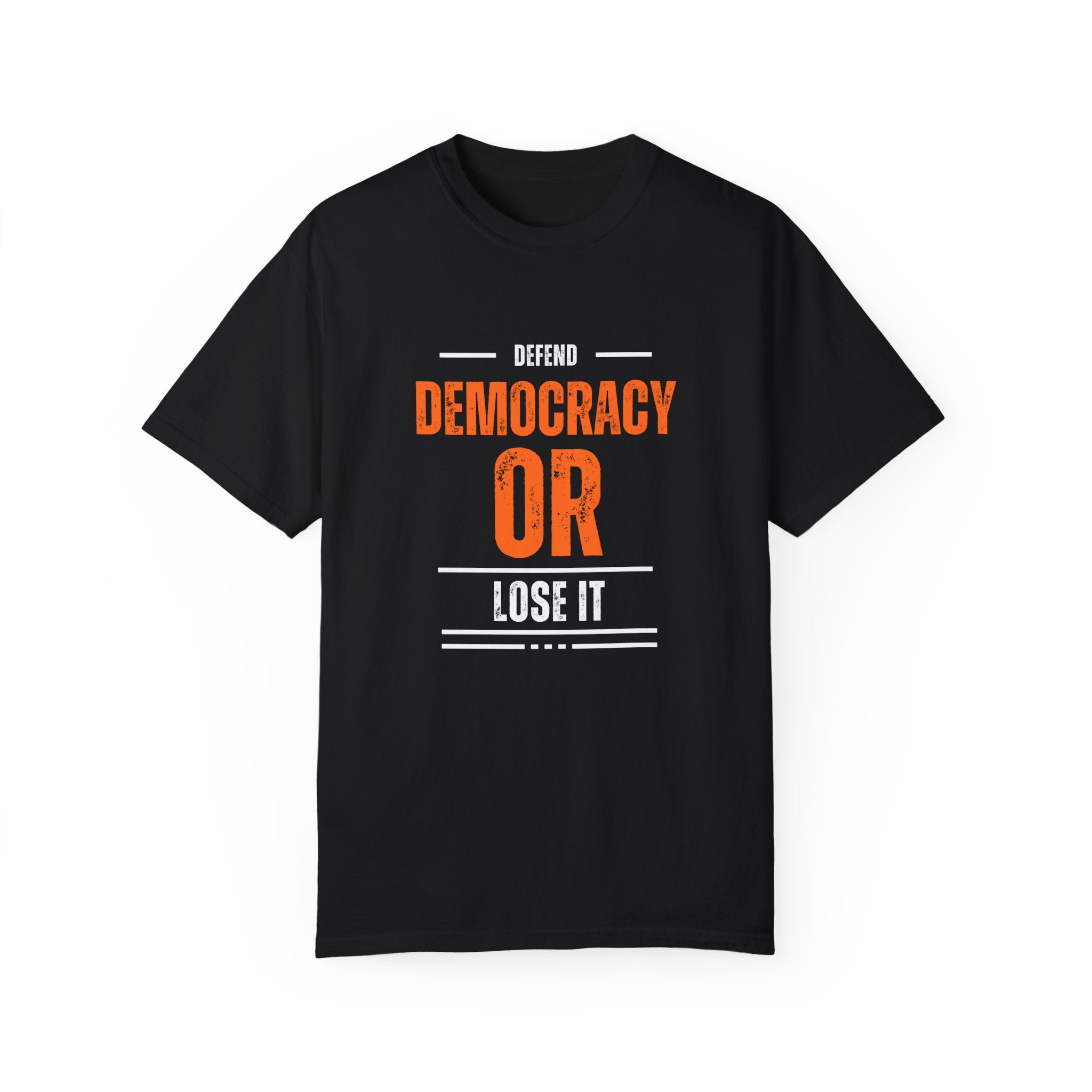 Defend Democracy OR Lose it | Men's Democracy Defense T-Shirt | Sizes Up To 4XL