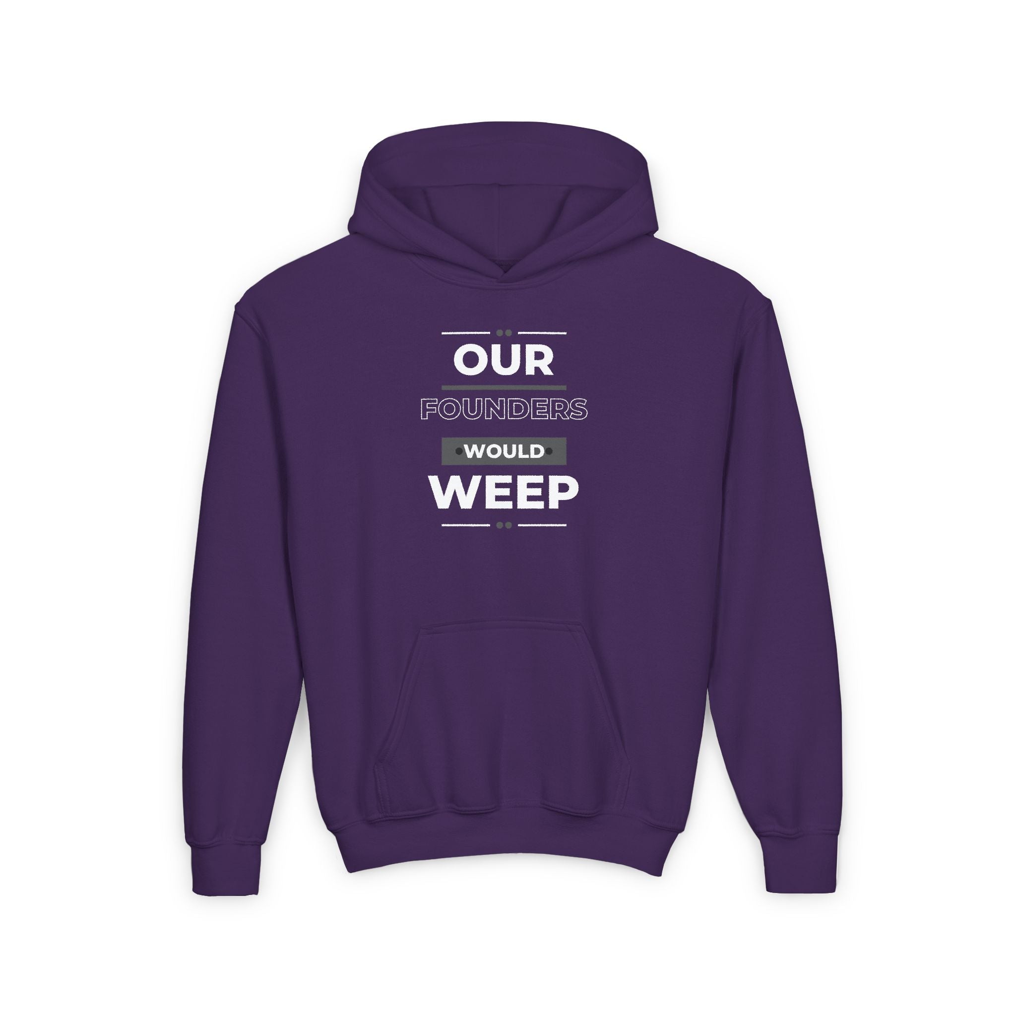 Our Founders Would Weep | Youth Hooded Sweatshirt | Sizes S to XL