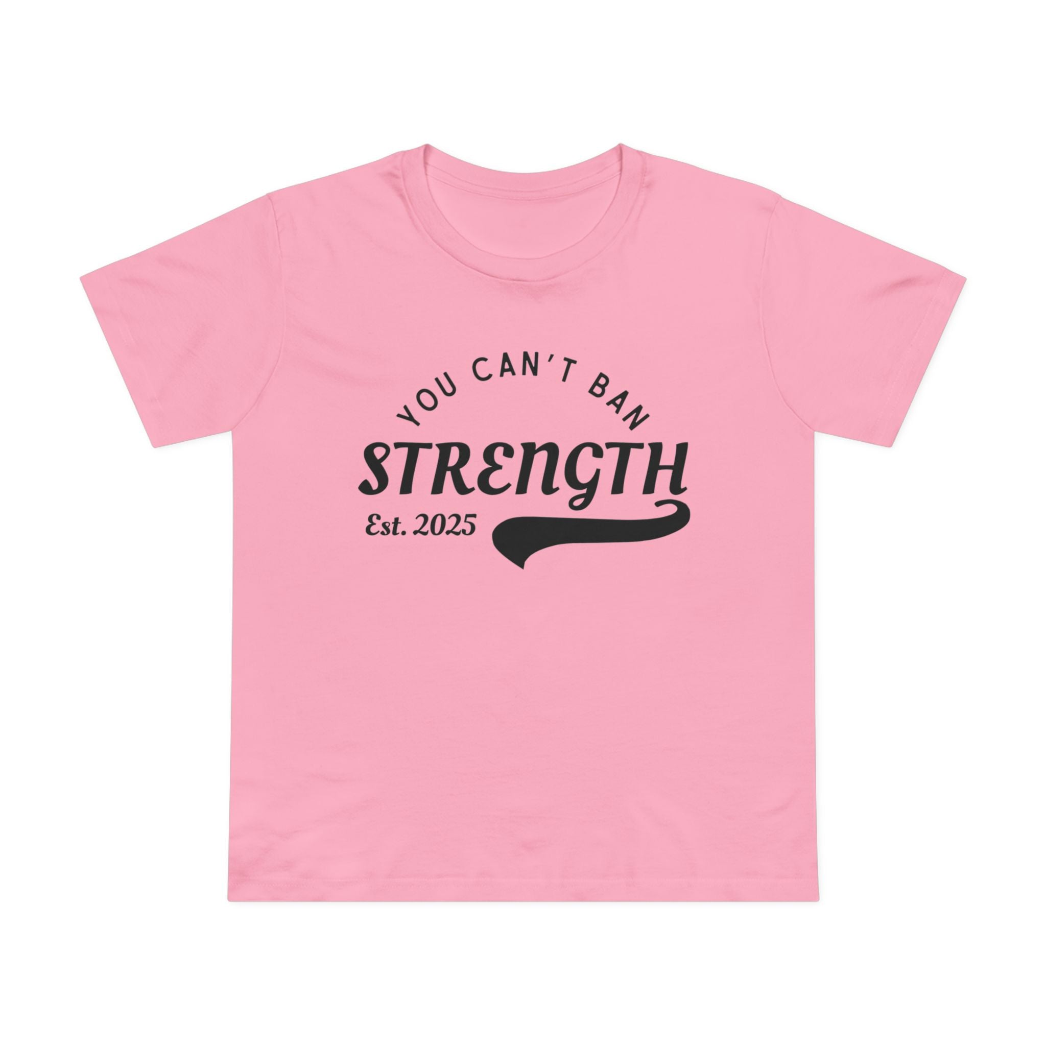 You Can’t Ban Strength | Women’s Ultra Soft T-Shirt | Sizes Up To 3XL