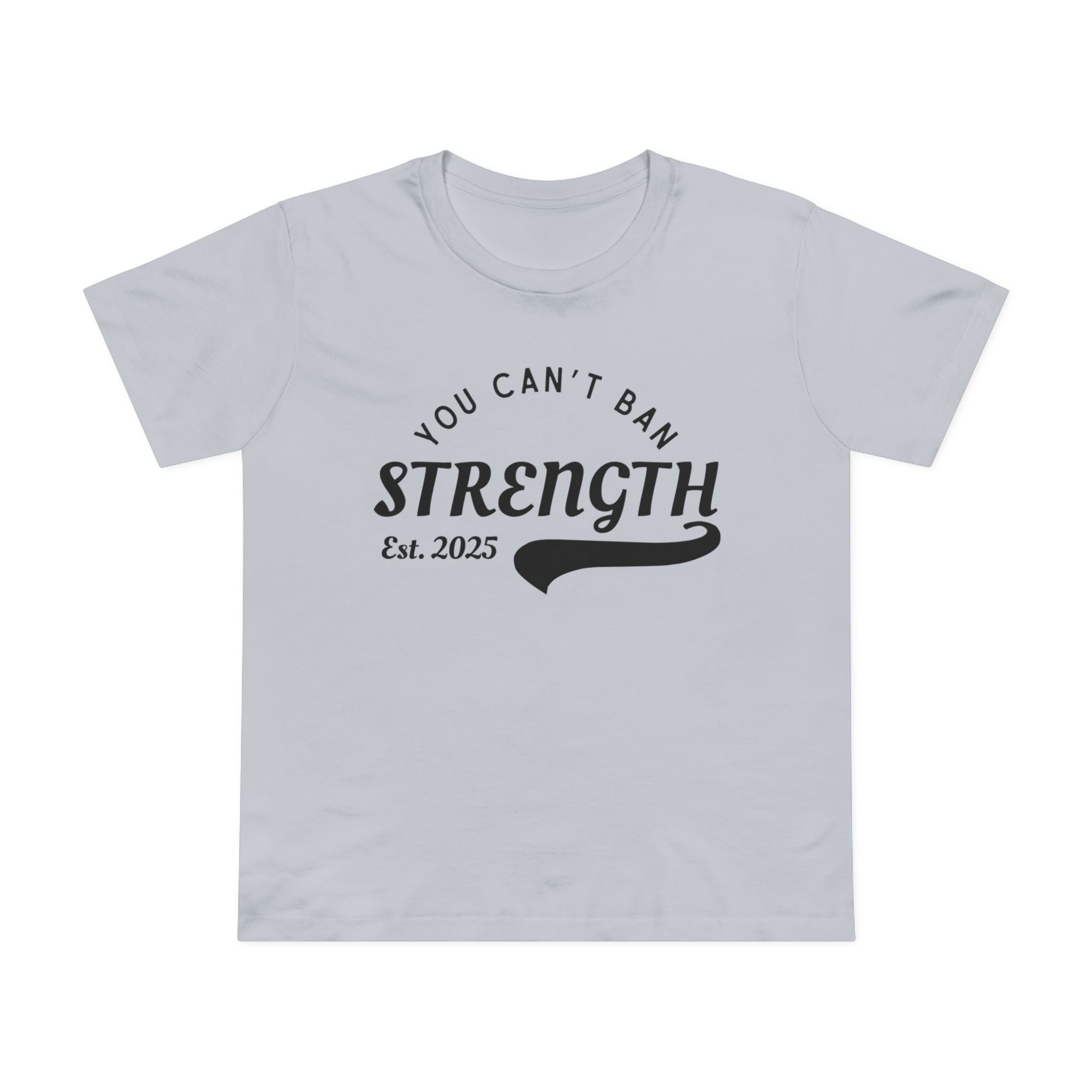 You Can’t Ban Strength | Women’s Ultra Soft T-Shirt | Sizes Up To 3XL