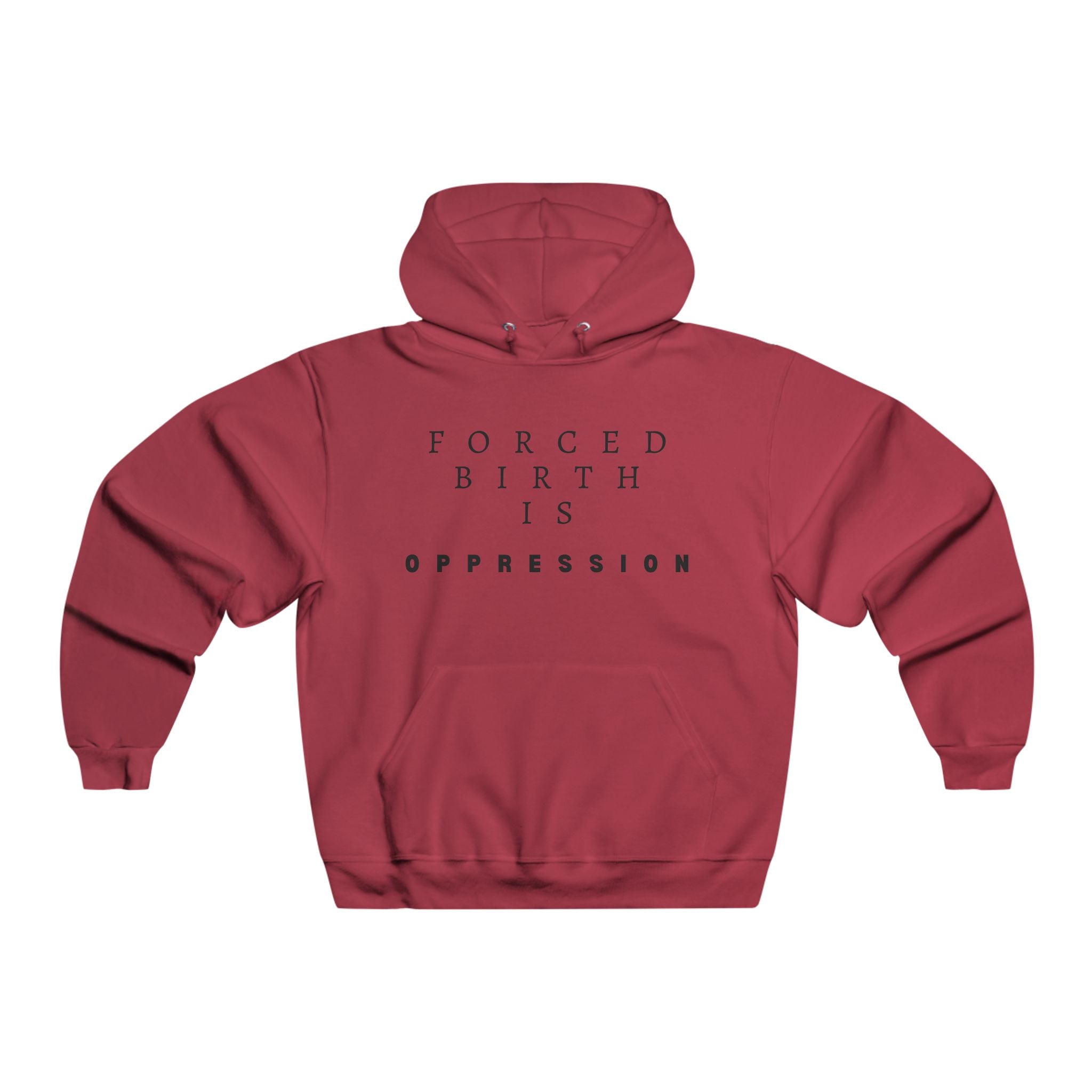Forced Birth is Oppression | Men's Hooded Sweatshirt | Sizes Up To 5XL