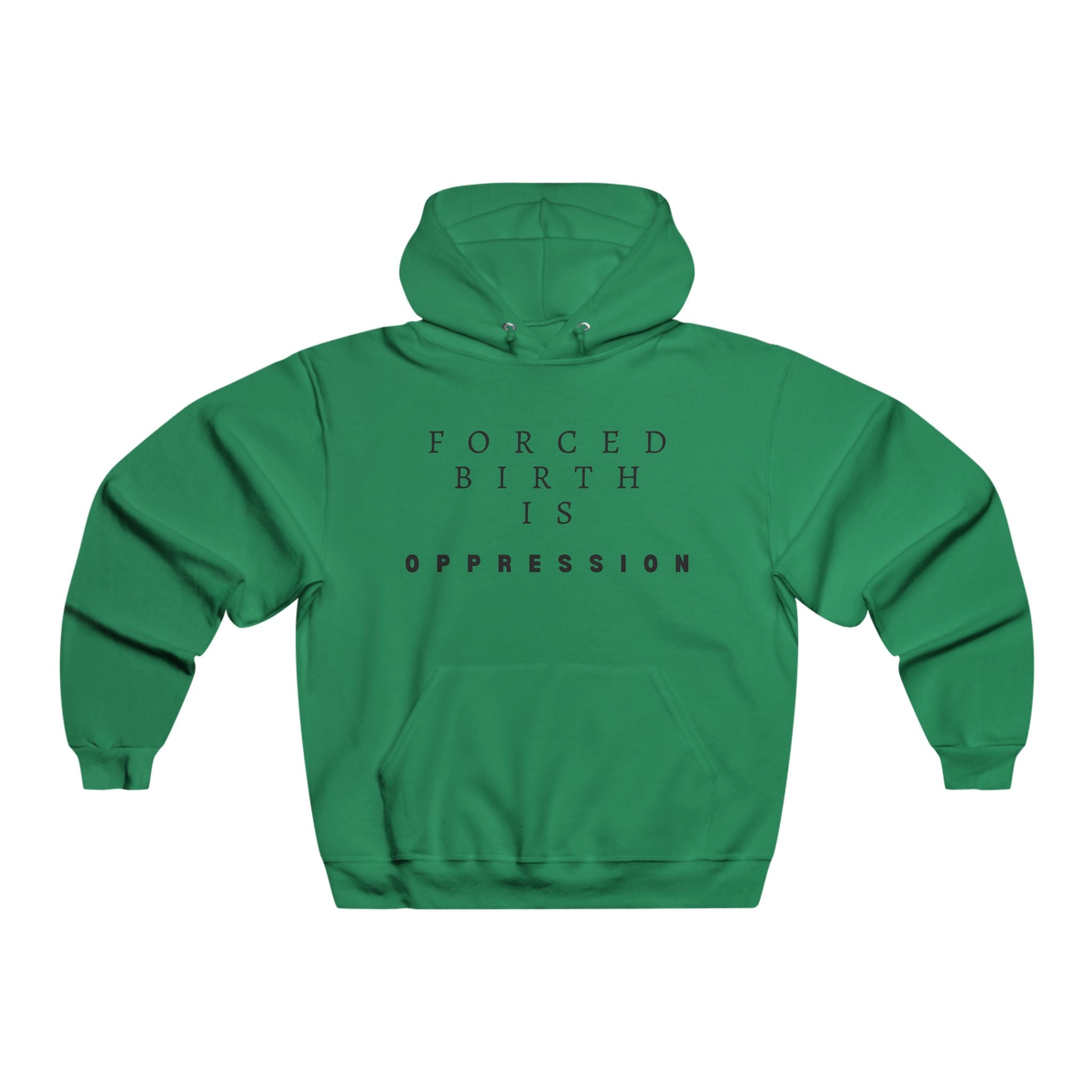Forced Birth is Oppression | Men's Hooded Sweatshirt | Sizes Up To 5XL