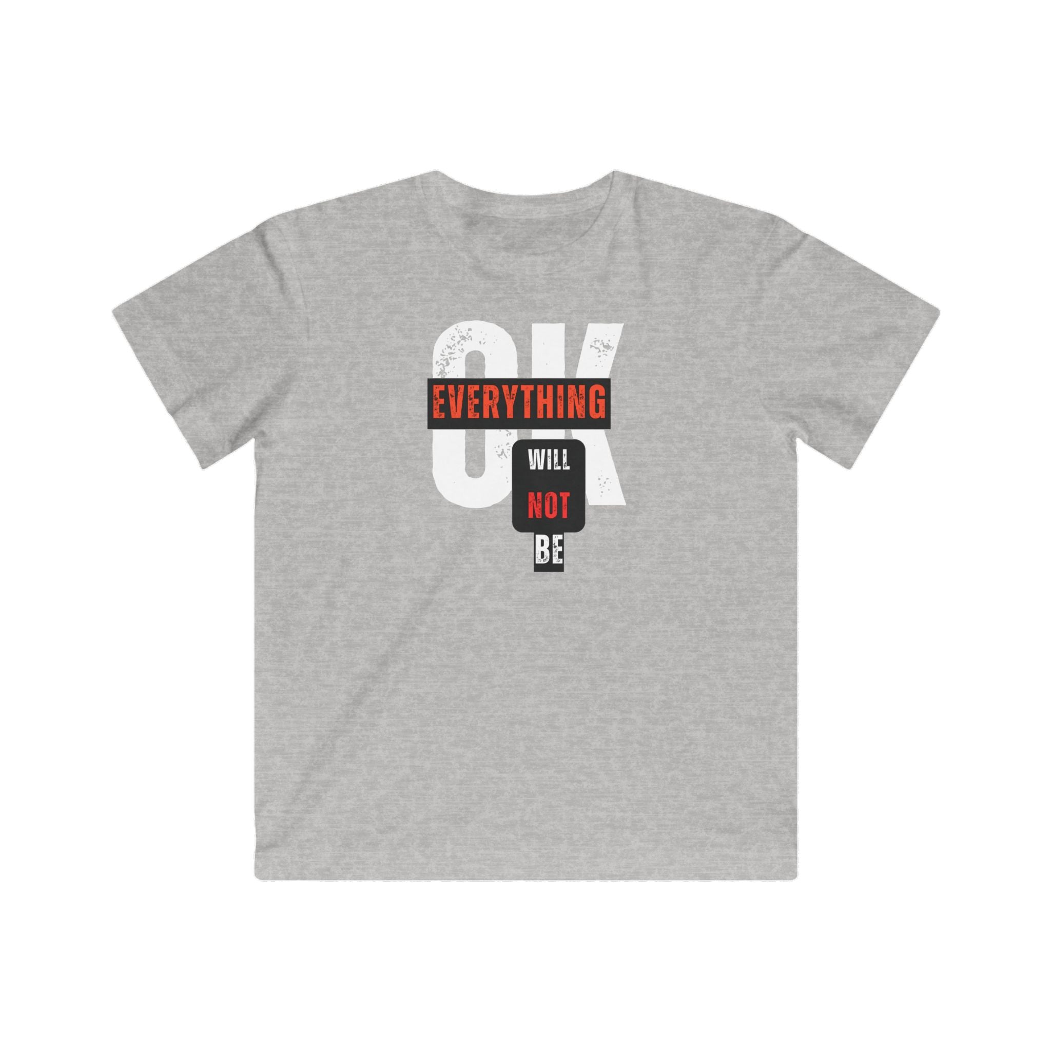 Everything Will Be Not OK | Kids, Tweens & Teens 100% Cotton T-Shirt | Sizes Up To XL
