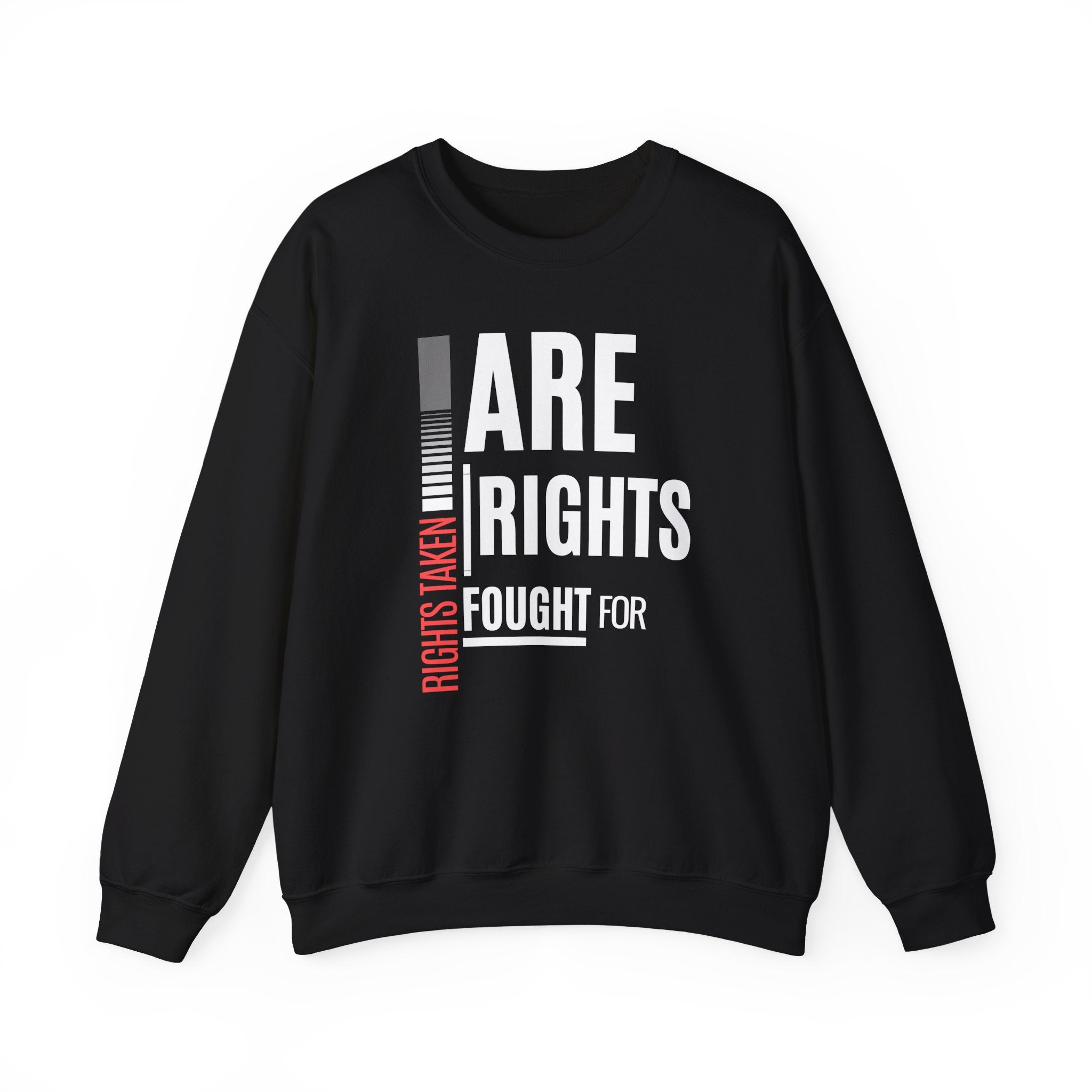 Rights Taken Are Rights Fought For | Women’s Crewneck Sweatshirt | Sizes Up To 5XL