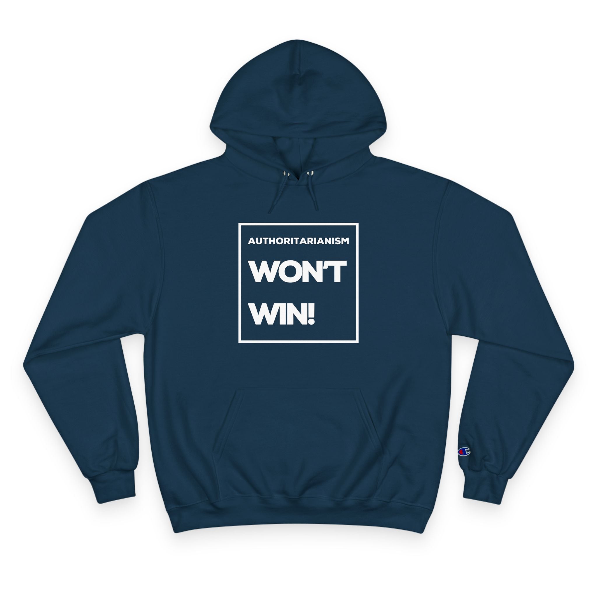 Authoritarianism Won’t Win! | Men’s Champion® Hoodie | Sizes Up To 3XL