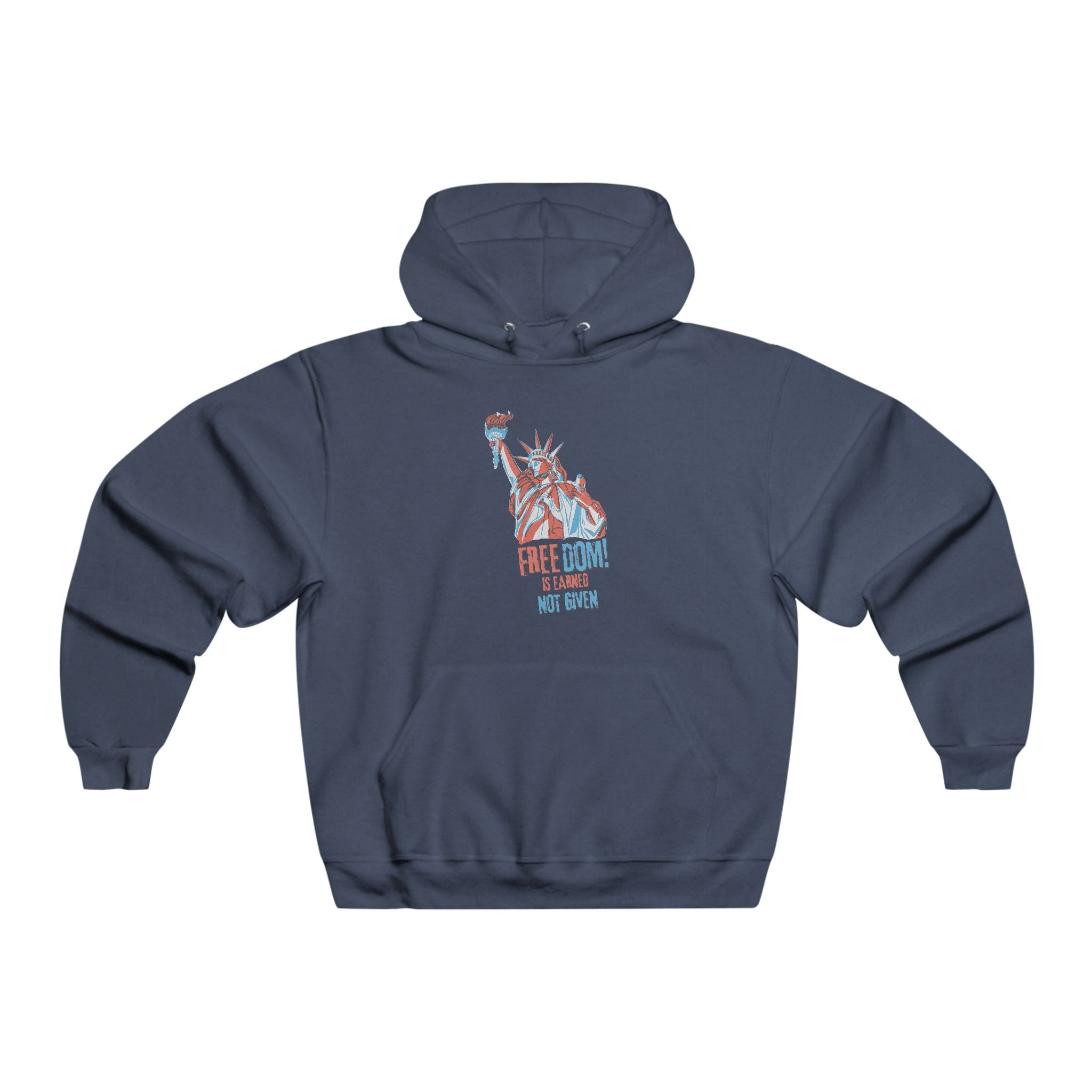 Freedom Is Earned - Not Given | Men's Comfortable Hoodie | Sizes Up To 4XL