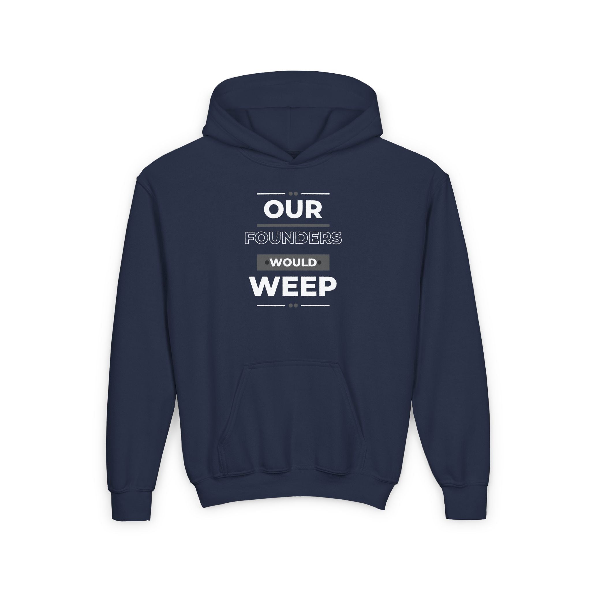 Our Founders Would Weep | Youth Hooded Sweatshirt | Sizes S to XL