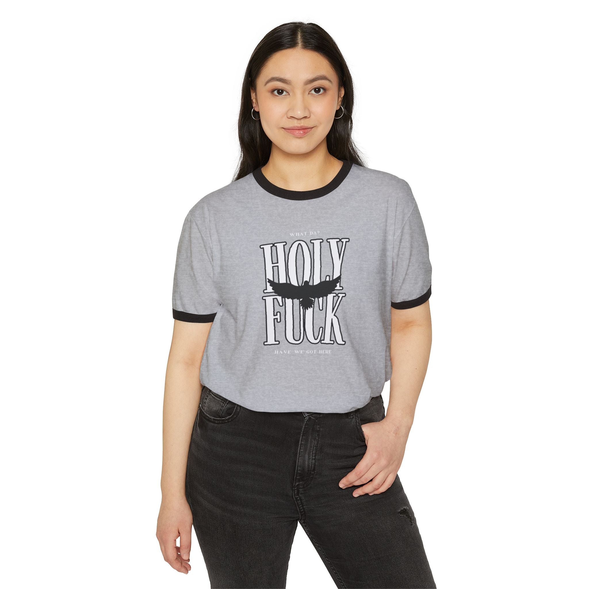 WHAT DA? HOLY F*CK What Have We Got Here? | Women's Power Statement Ringer T-Shirt | Sizes Up To 3XL