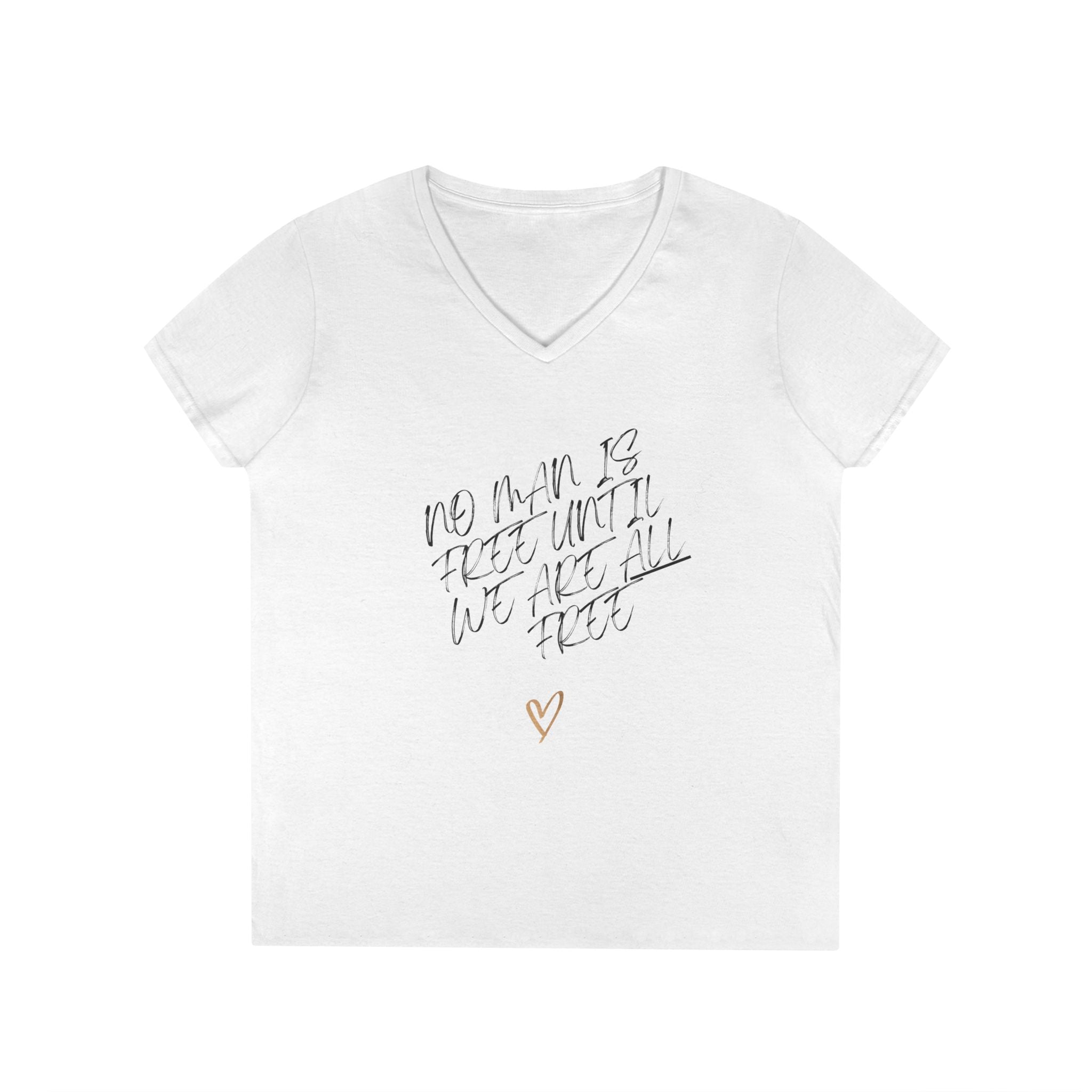 No Man is Free Until We Are All Free | Ladies' 100% Cotton V-Neck T-Shirt | Sizes Up To 3XL
