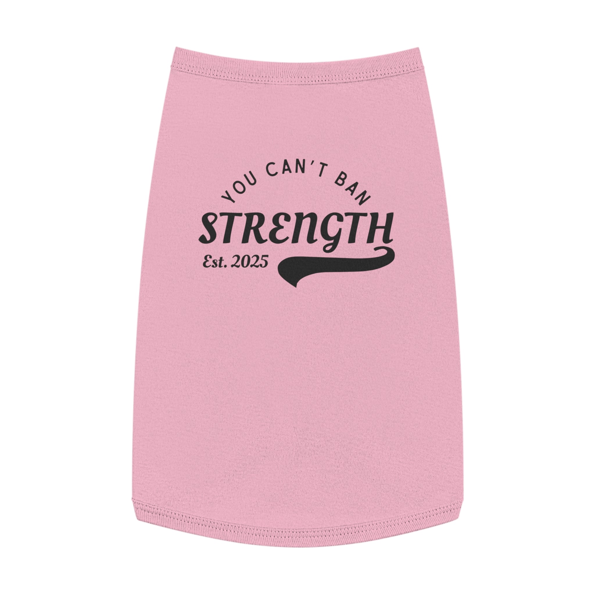 You Can’t Ban Strength | Pet Tank Top | Sizes From M to XL