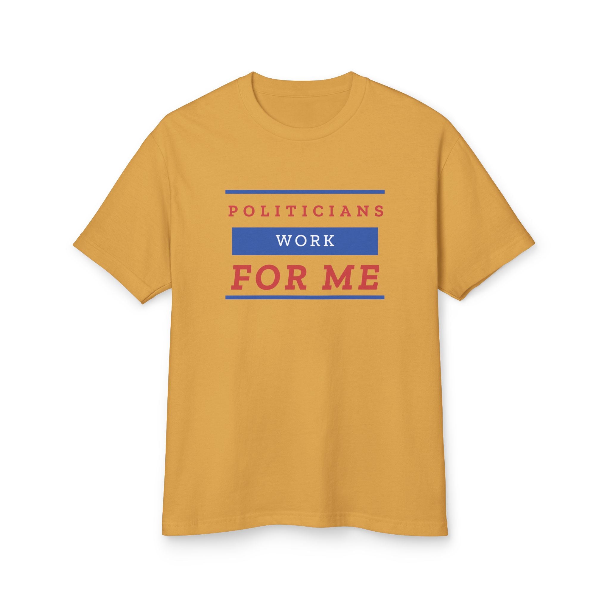 "Politicians Work FOR ME" | Men's Patriotic 100% Cotton T-Shirt | Sizes Up To 3XL