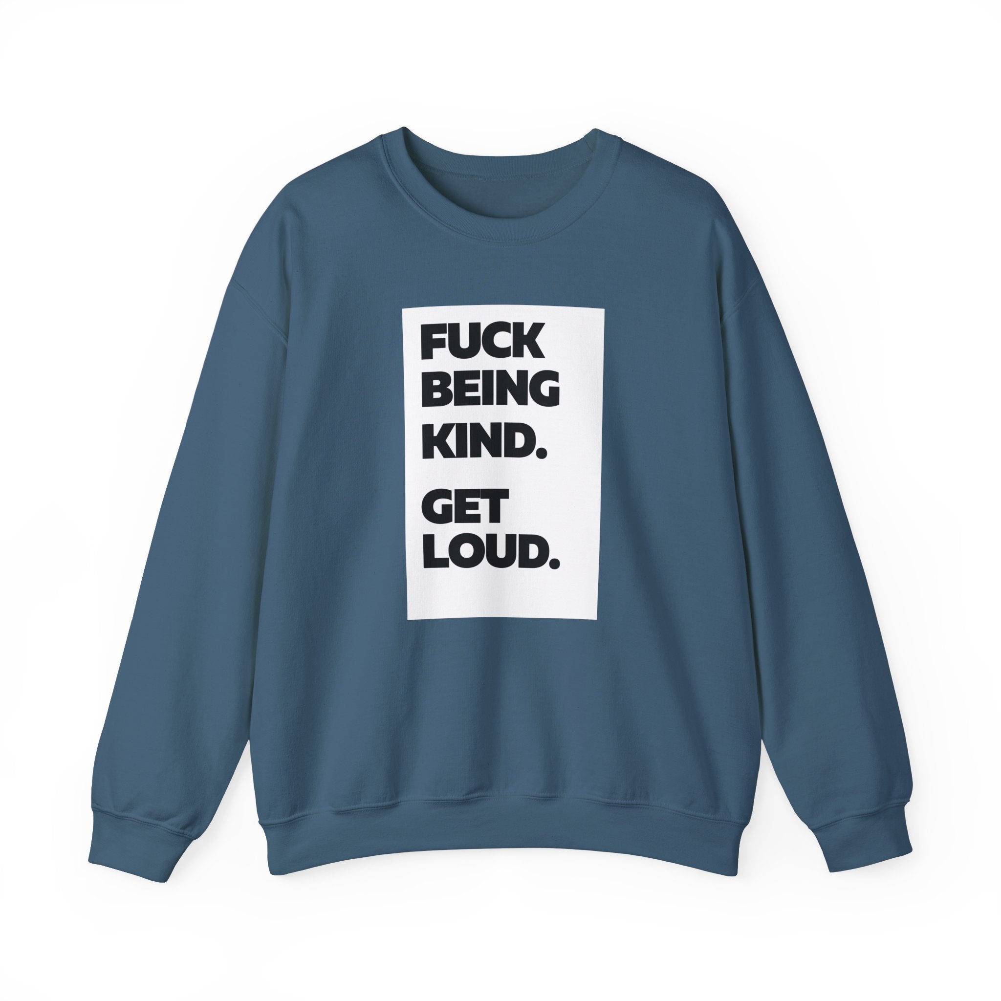 F*ck Being Kind. Get Loud | Women's 100% Cotton Crewneck Sweatshirt | Sizes Up To 5XL