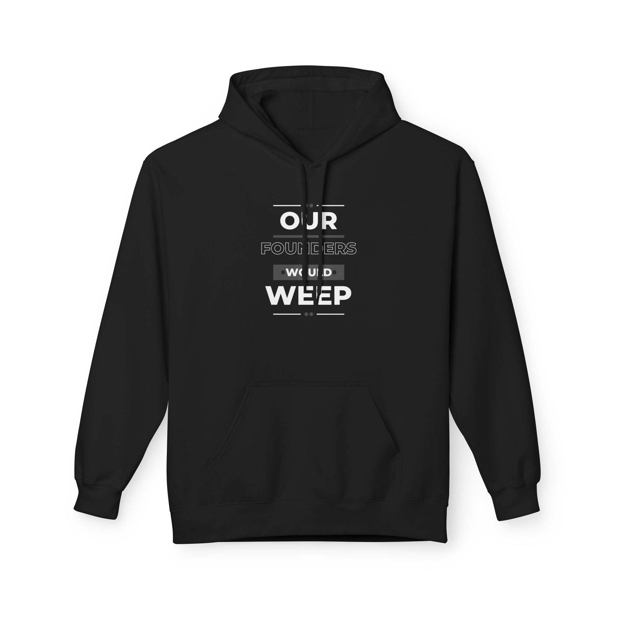 Our Founders Would Weep | Women's Soft Fleece Hoodie | Sizes Up To 5XL