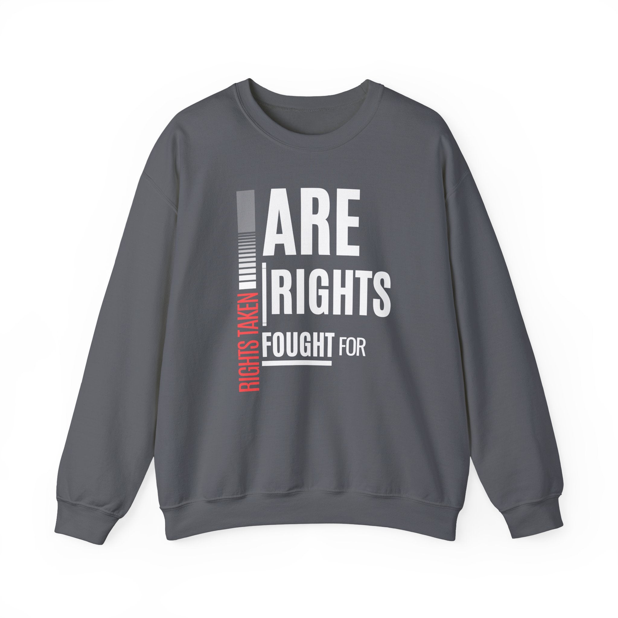 Rights Taken Are Rights Fought For | Women’s Crewneck Sweatshirt | Sizes Up To 5XL