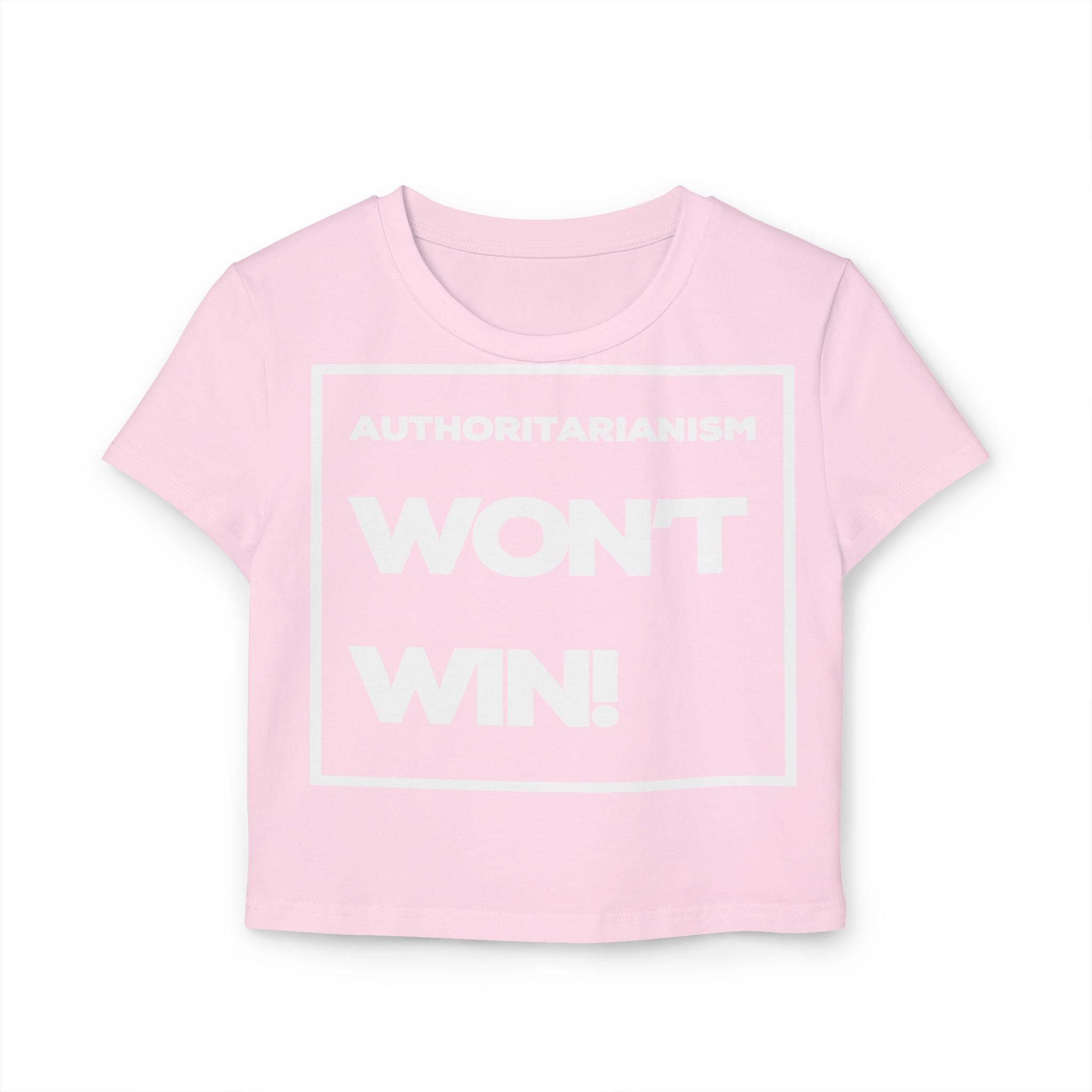 Authoritarianism Won’t Win! | Women’s 100% Organic Cotton Baby T-Shirt | Sizes Up To XL