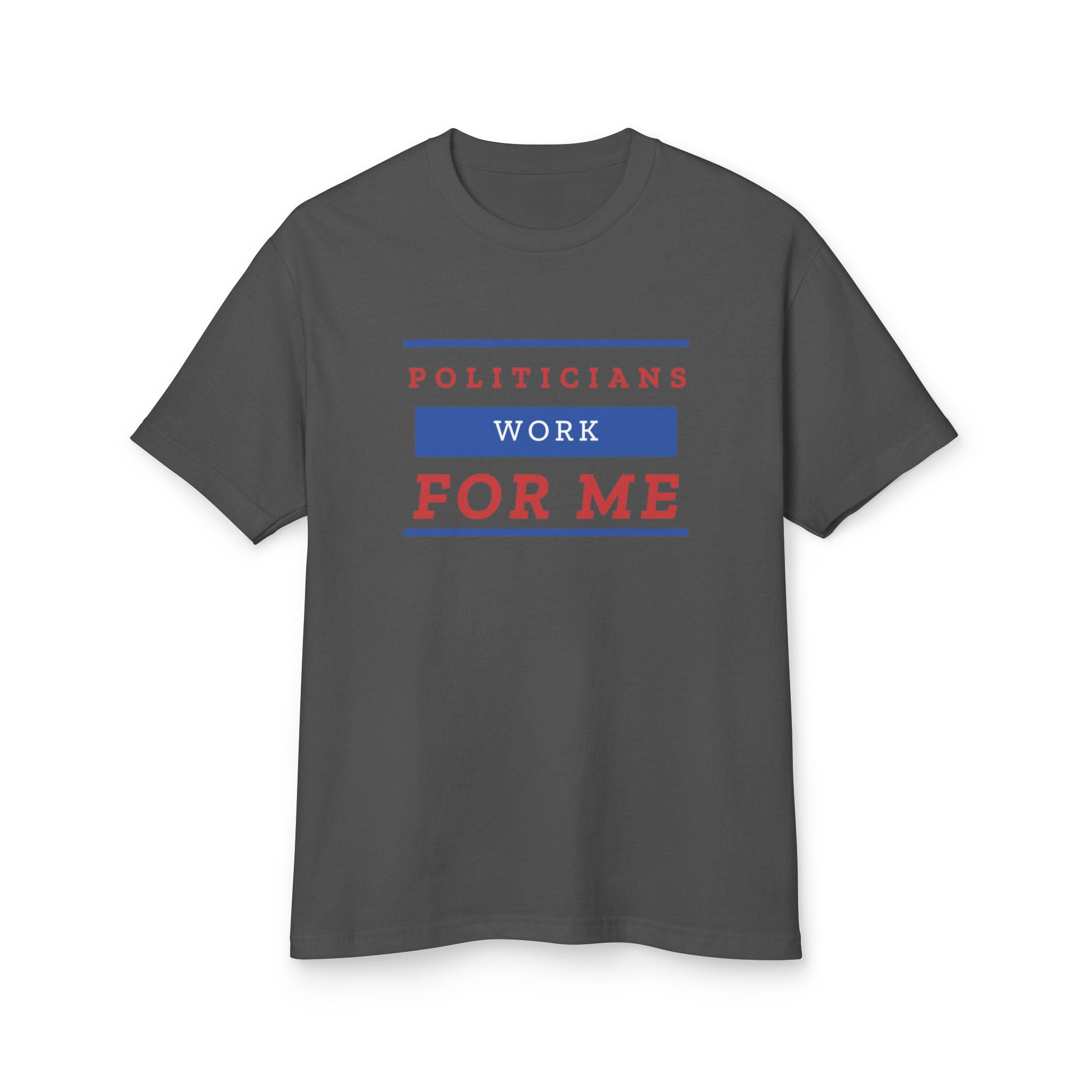 "Politicians Work FOR ME" | Men's Patriotic 100% Cotton T-Shirt | Sizes Up To 3XL