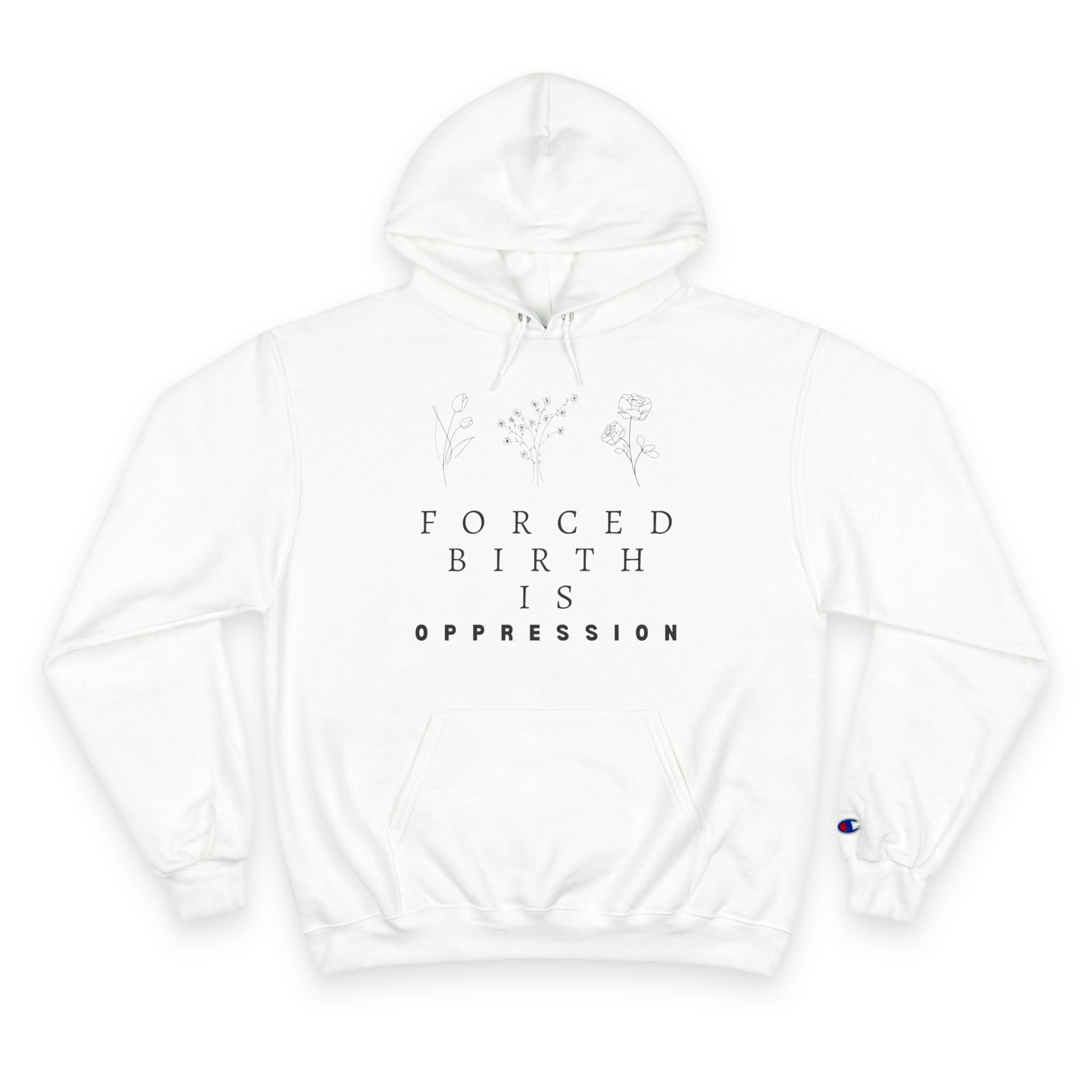 Forced Birth is Oppression | Women’s Champion® Hoodie | Sizes Up To 3XL