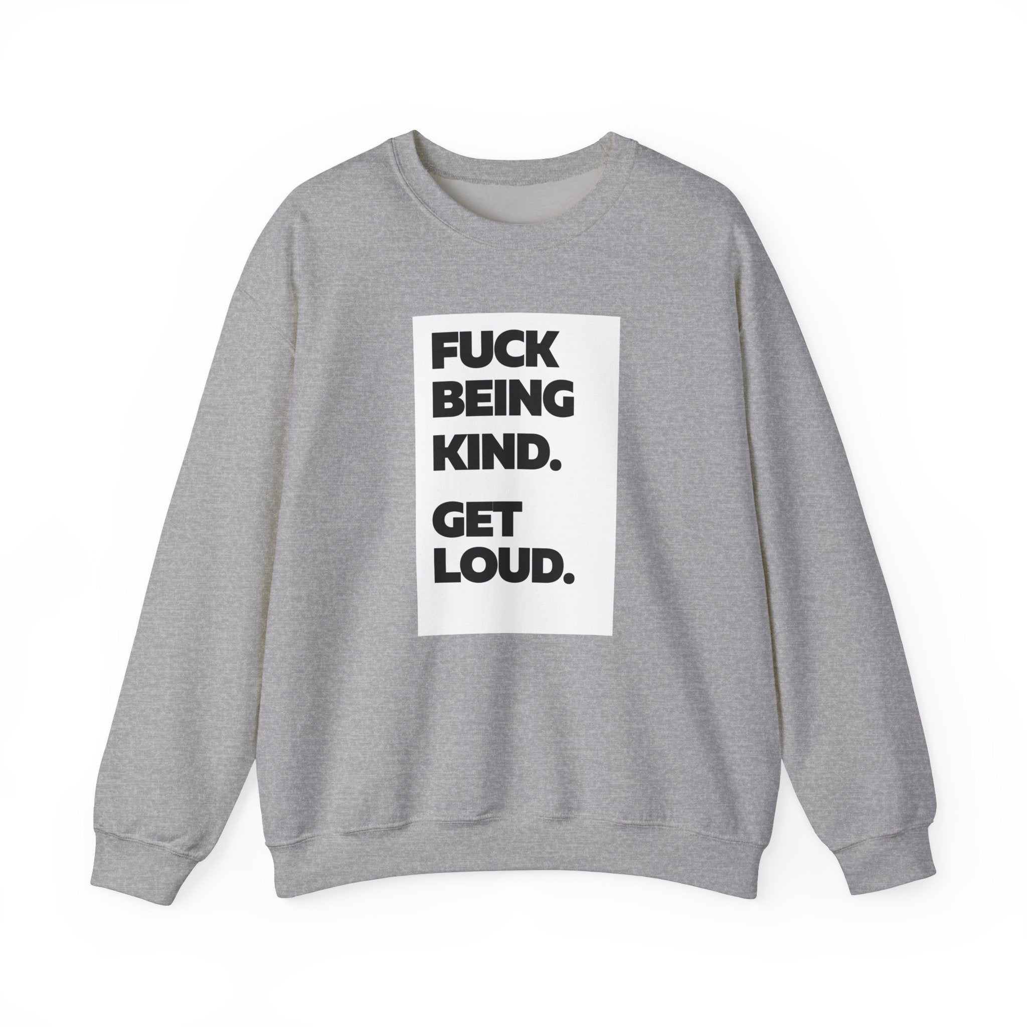 F*ck Being Kind. Get Loud | Women's 100% Cotton Crewneck Sweatshirt | Sizes Up To 5XL