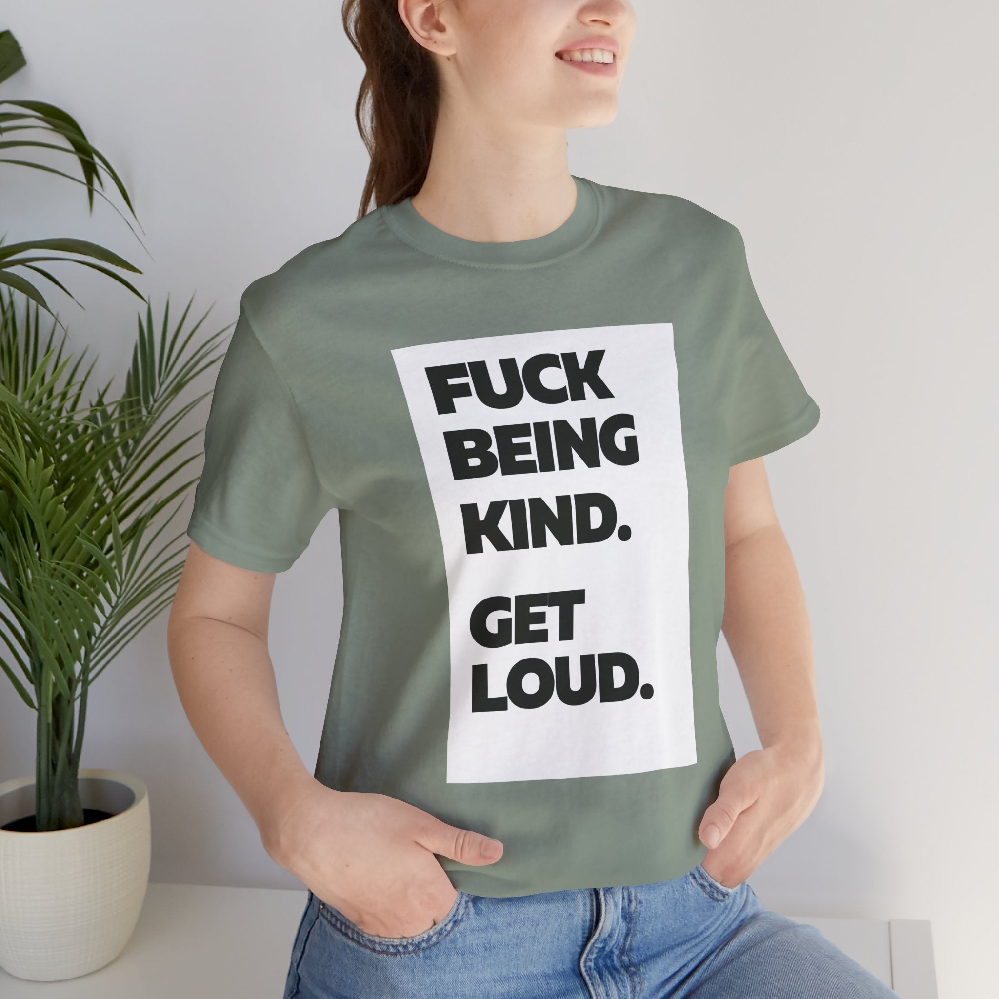 F*ck Being Kind. Get Loud. | Women's 100% Airlume Cotton T-Shirt | Sizes Up To 5XL