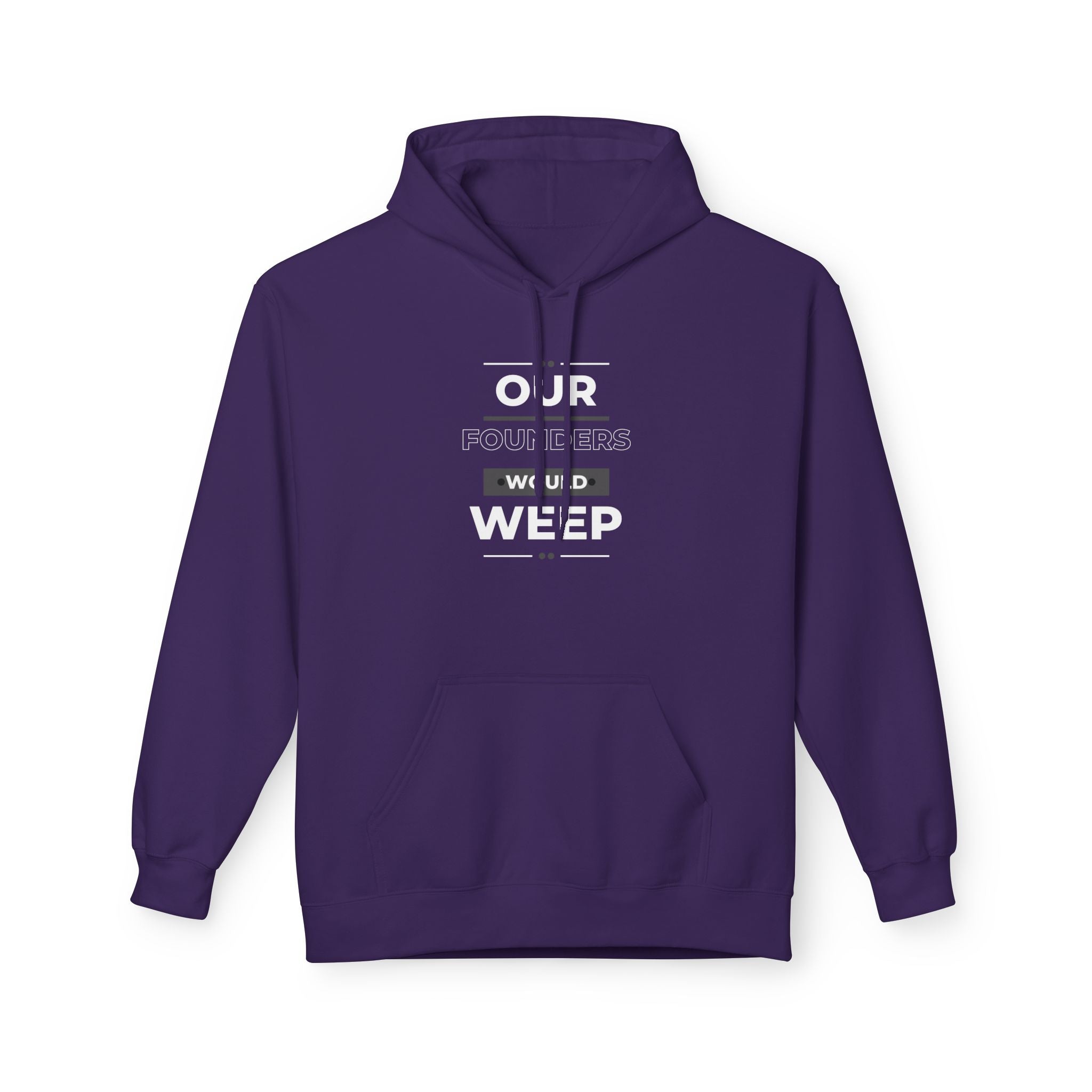 Our Founders Would Weep | Women's Soft Fleece Hoodie | Sizes Up To 5XL