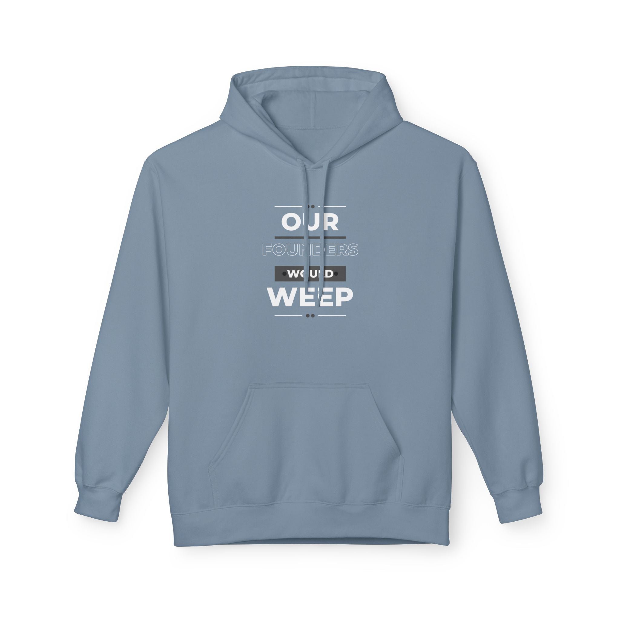 Our Founders Would Weep | Women's Soft Fleece Hoodie | Sizes Up To 5XL