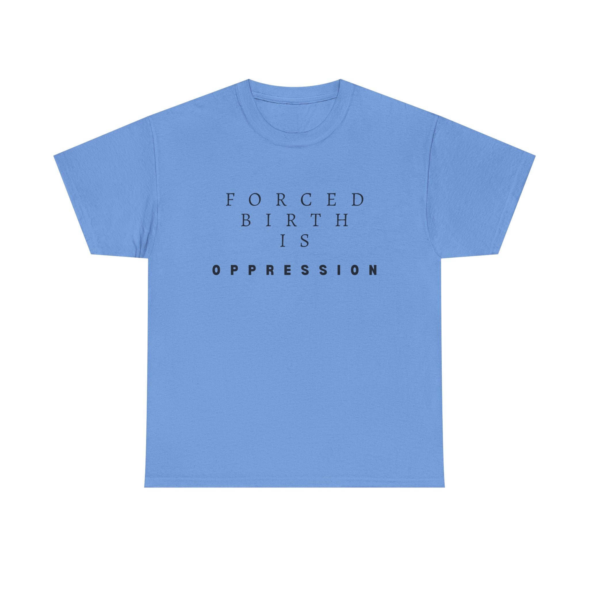Forced Birth is Oppression | Men’s Pro-Choice T-Shirt | Sizes Up To 5XL