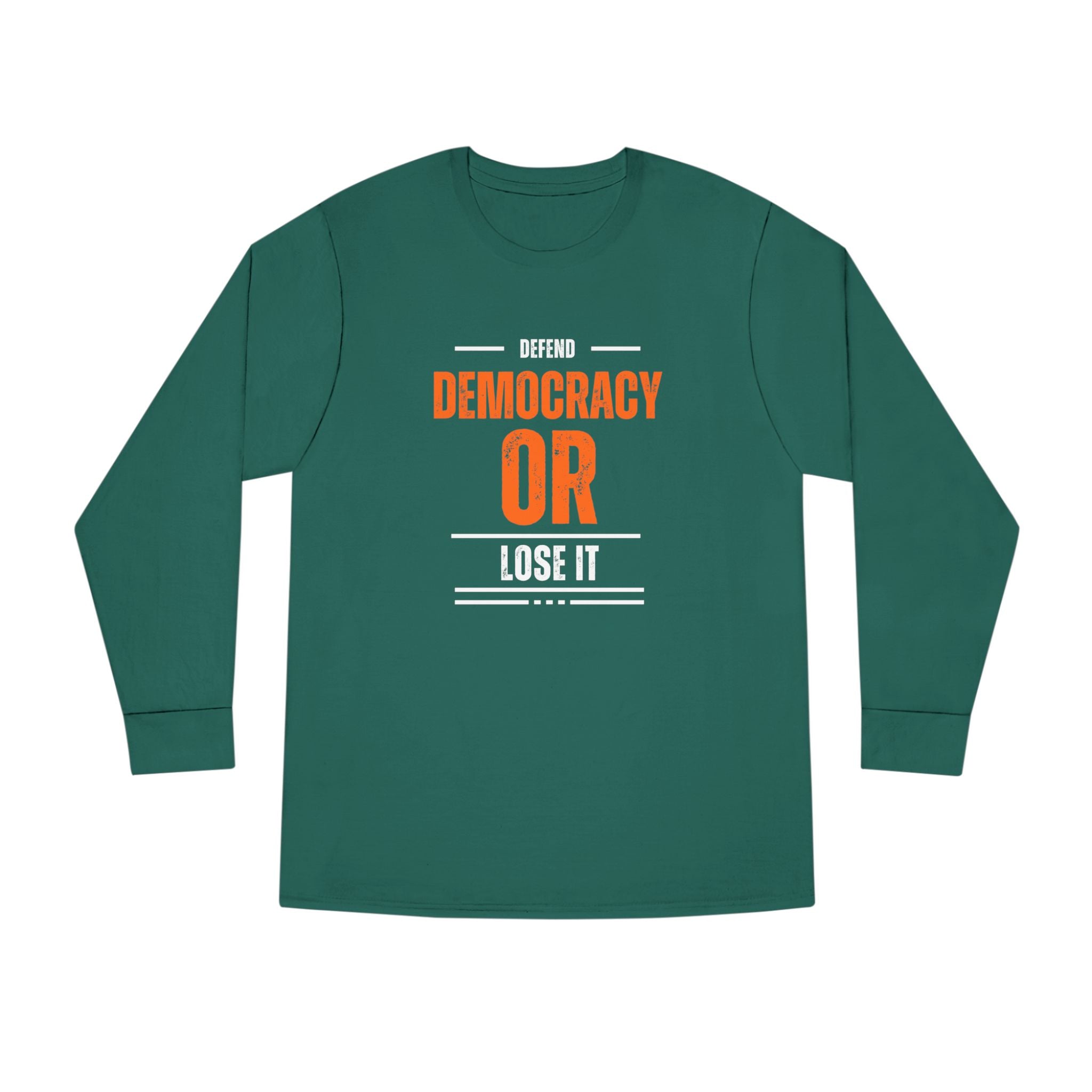 Defend Democracy or Lose It | Men's 100% Cotton Long Sleeve Crewneck T-Shirt | Sizes Up To 3XL