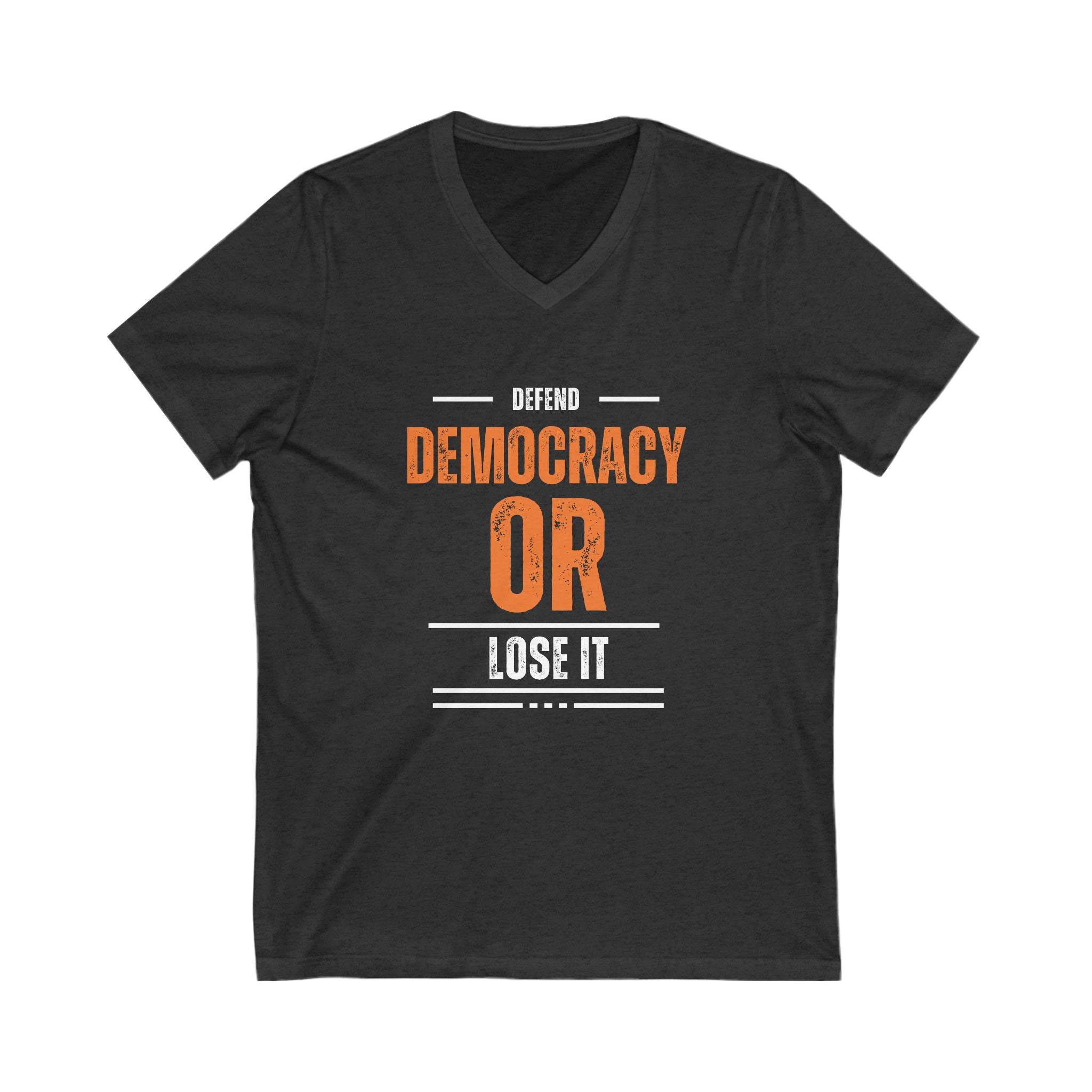Defend Democracy or Lose It | Men's V-Neck T-Shirt | Sizes Up To 2XL