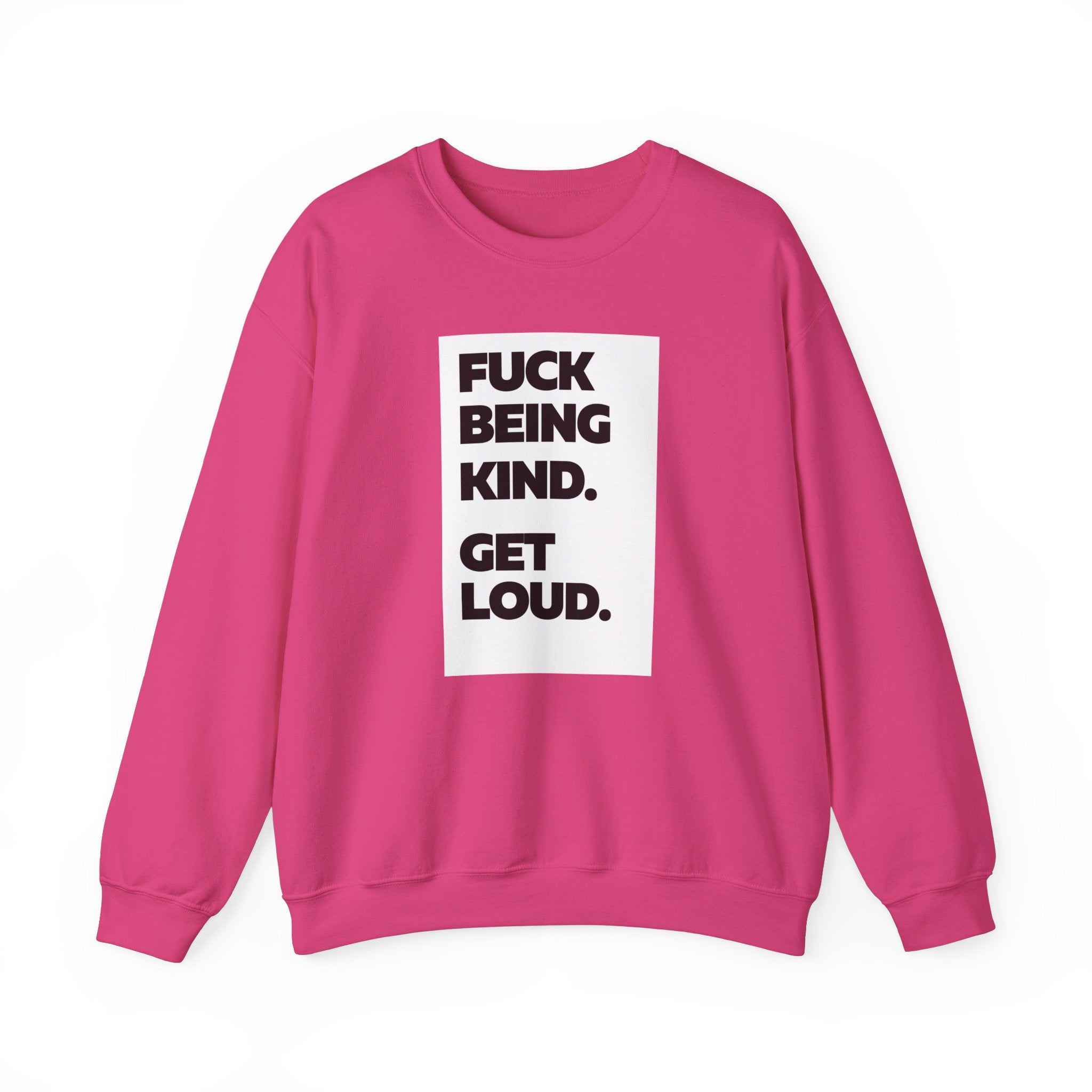 F*ck Being Kind. Get Loud | Women's 100% Cotton Crewneck Sweatshirt | Sizes Up To 5XL